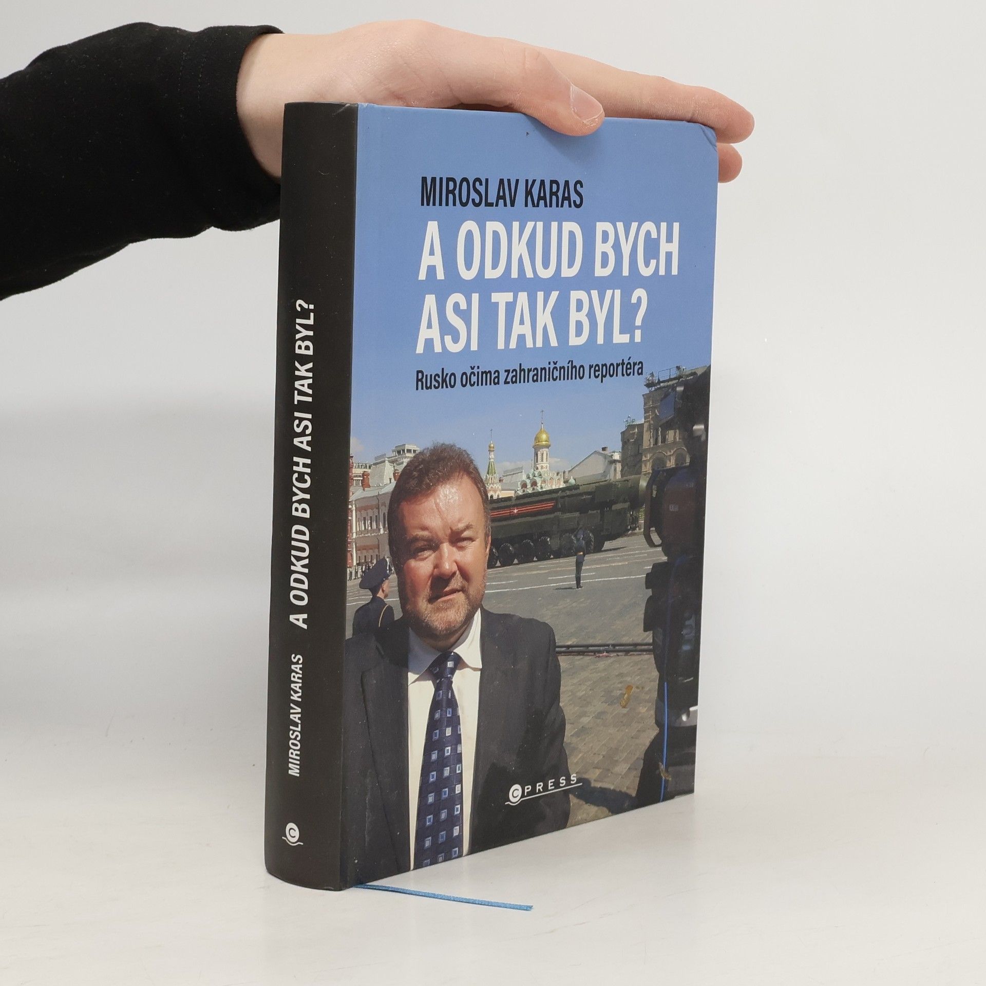 Miroslav Karas A odkud bych asi tak byl? Rusko očima zahraničního reportéra