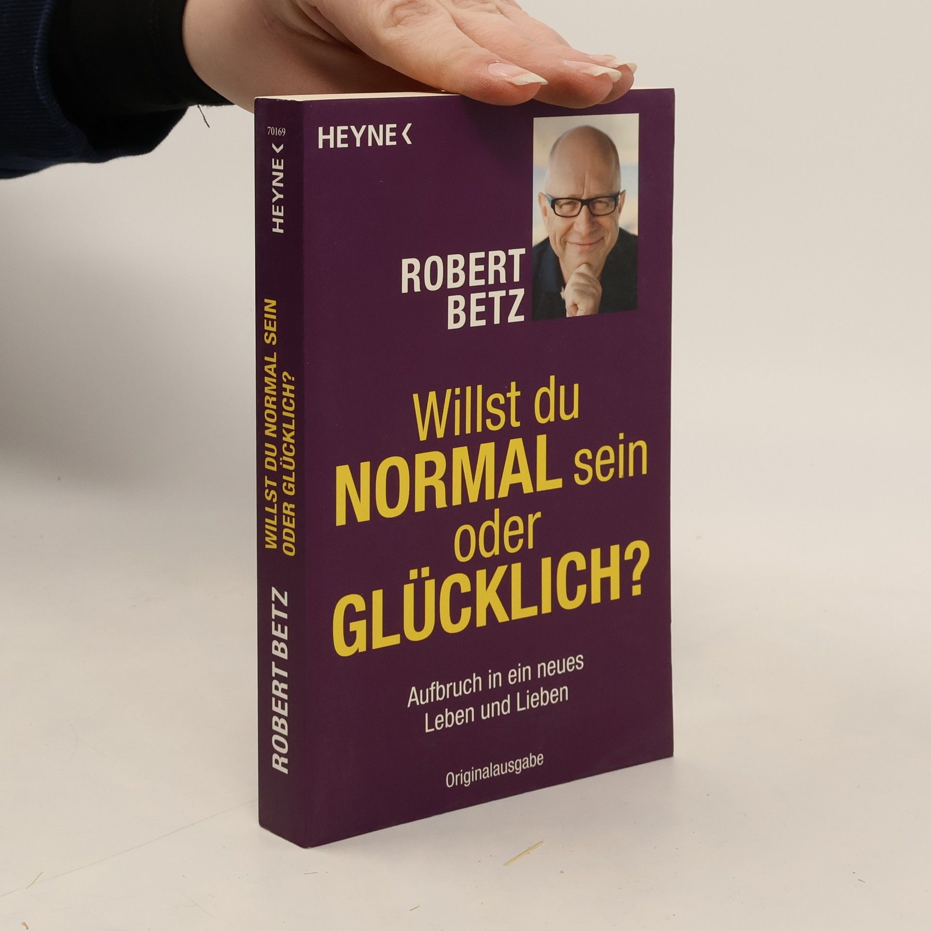 Robert Theodor Betz Willst du normal sein oder glücklich?