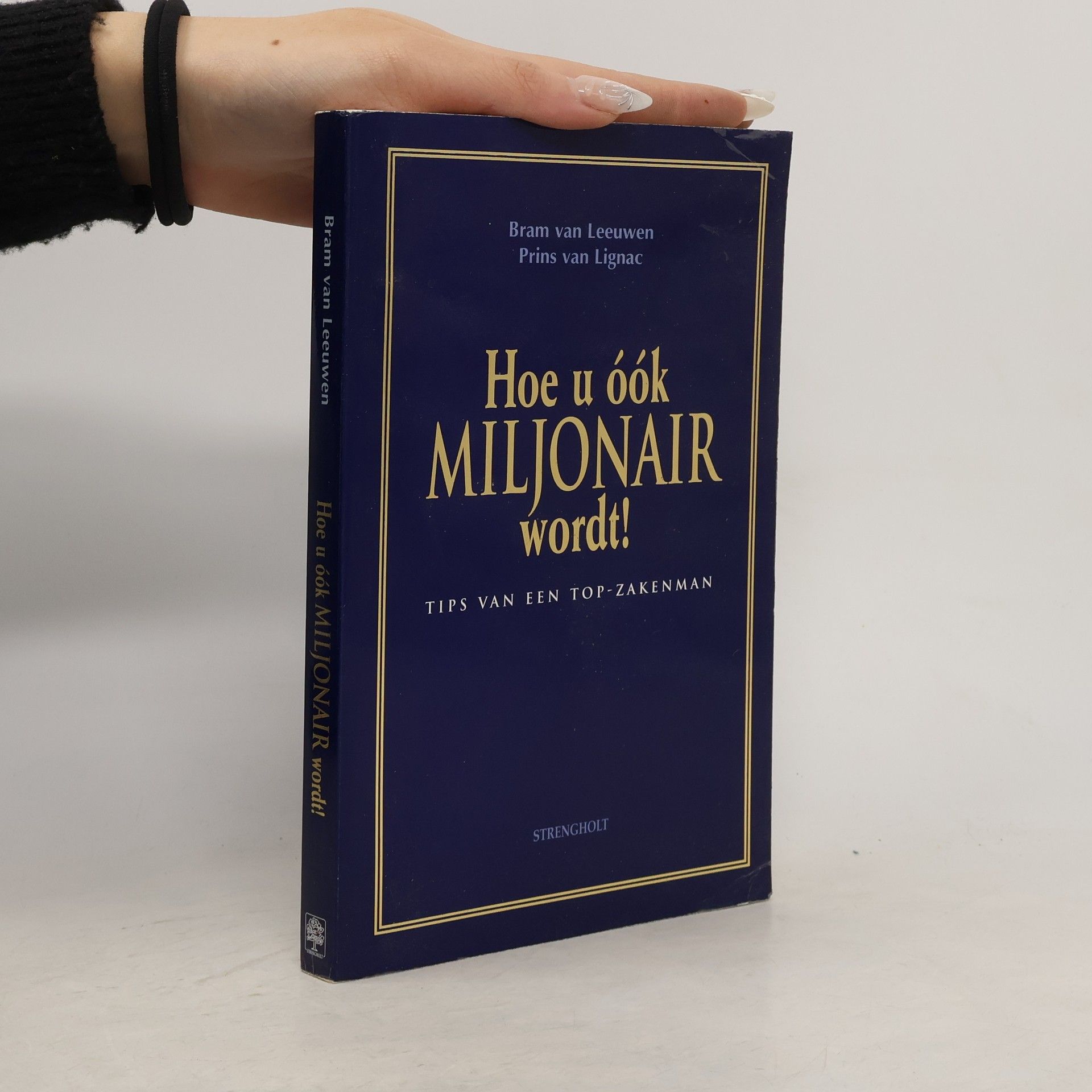 Abraham Leeuwen Hoe u óók miljonair wordt!