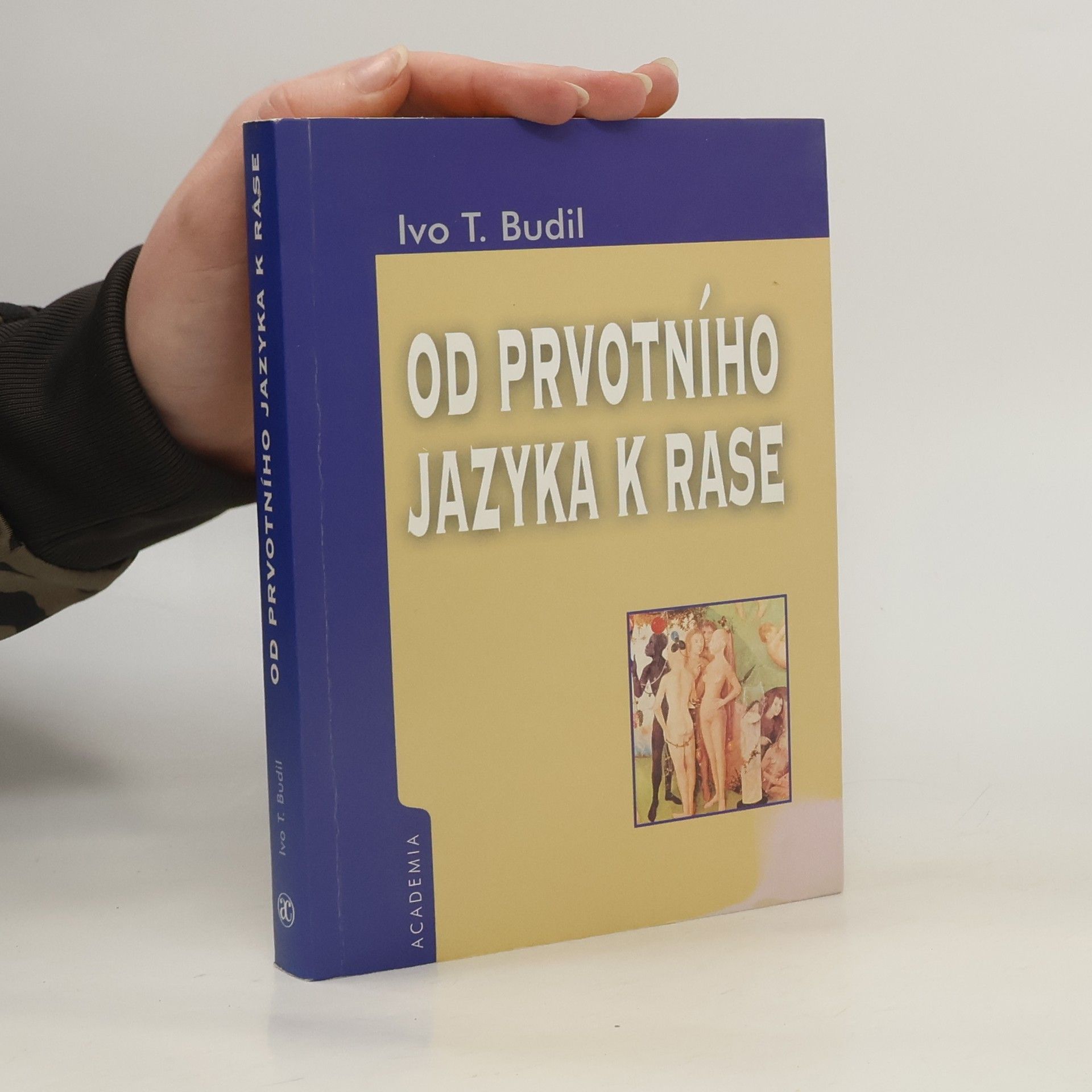 Ivo T. Budil Od prvotního jazyka k rase. Utváření novověké západní identity v kontextu orientální renesance