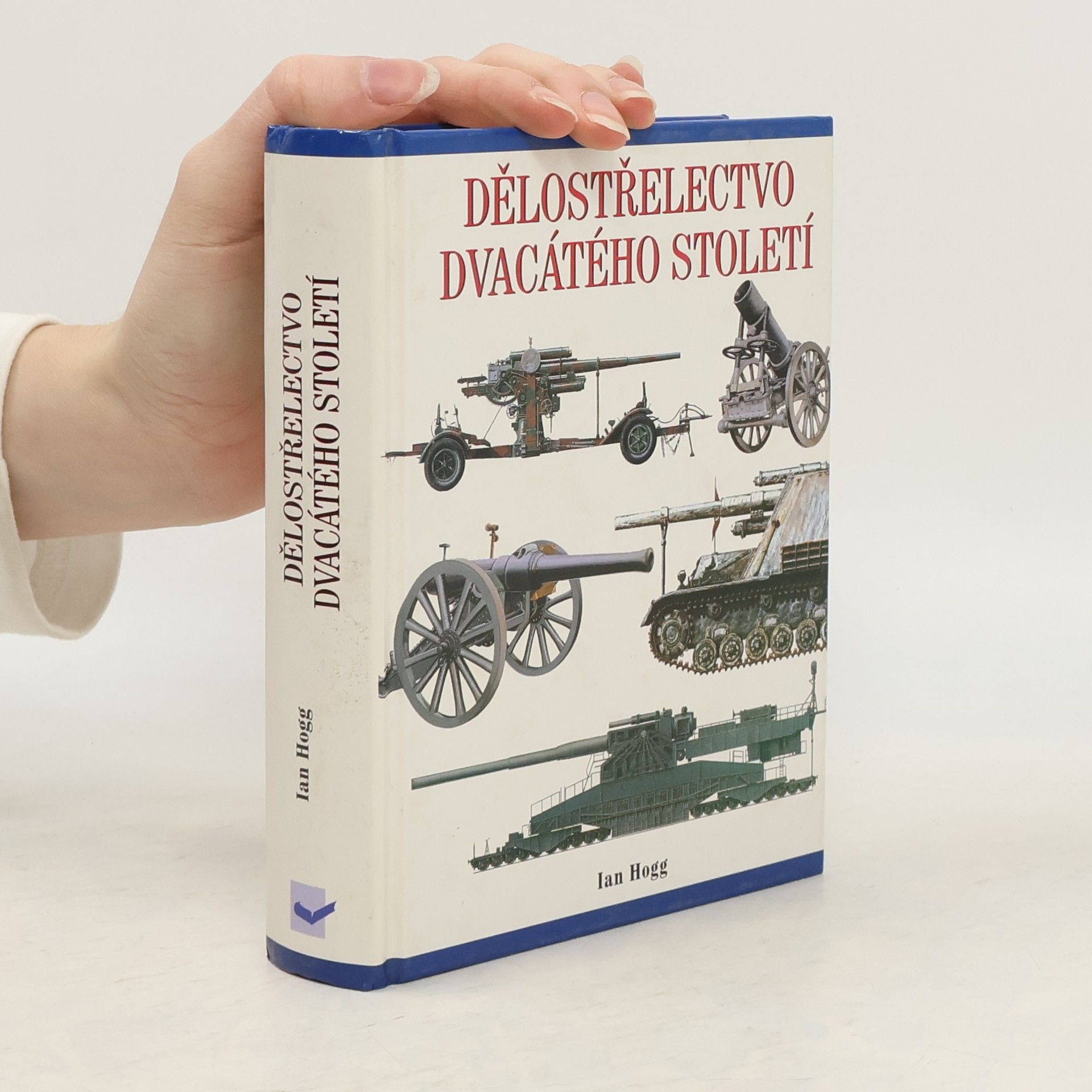 Ian Hogg Dělostřelectvo dvacátého století