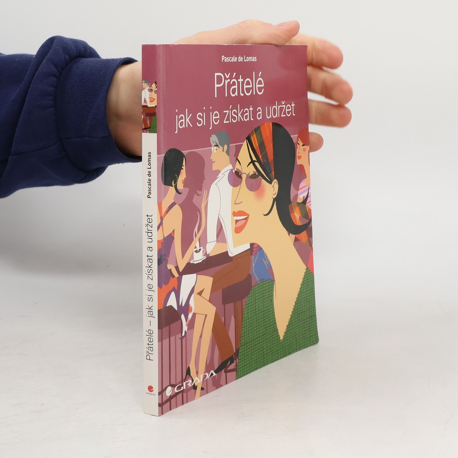 Pascale de Lomas Přátelé - jak si je získat a udržet