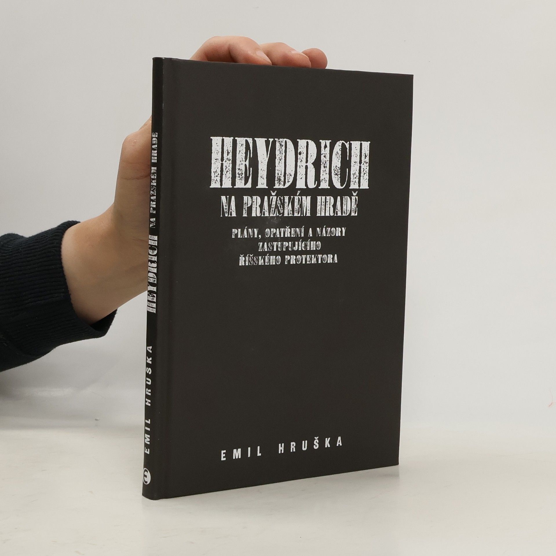 Emil Hruška Heydrich na Pražském hradě : plány, opatření a názory zastupujícího říšského protektora
