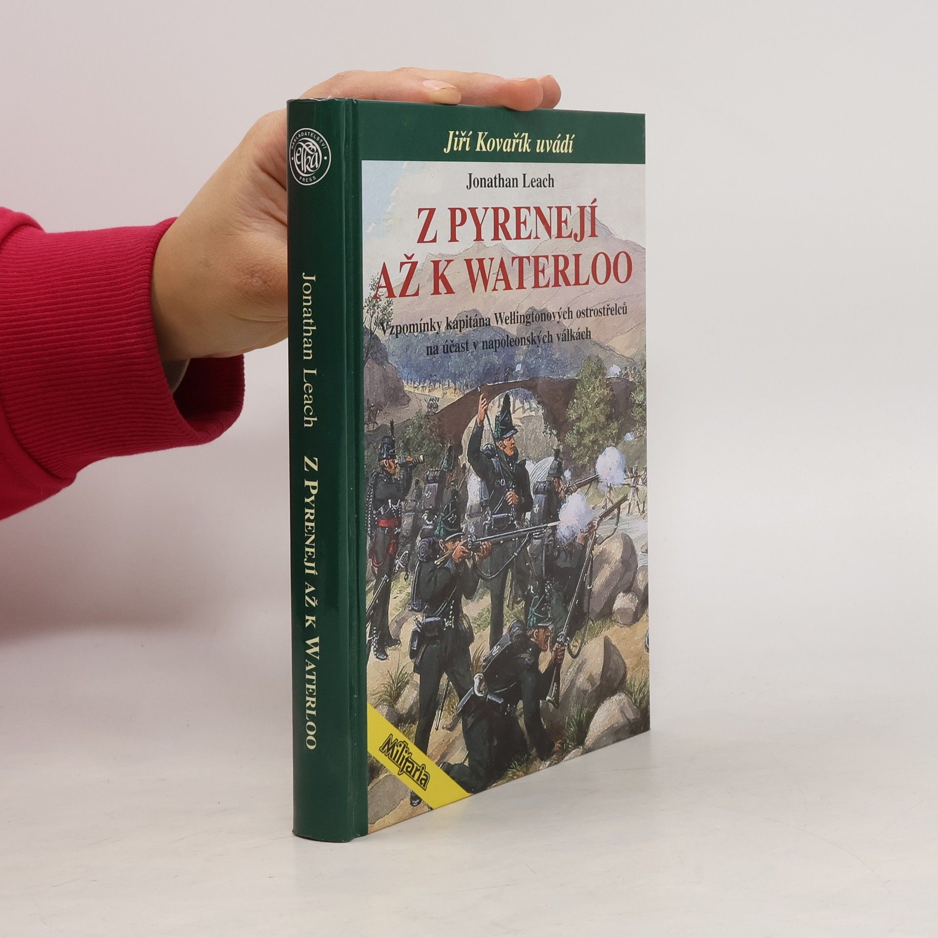 Jonathan Leach Z Pyrenejí až k Waterloo: Vzpomínky kapitána Wellingtonových ostrostřelců na účast v napoleonských válkách