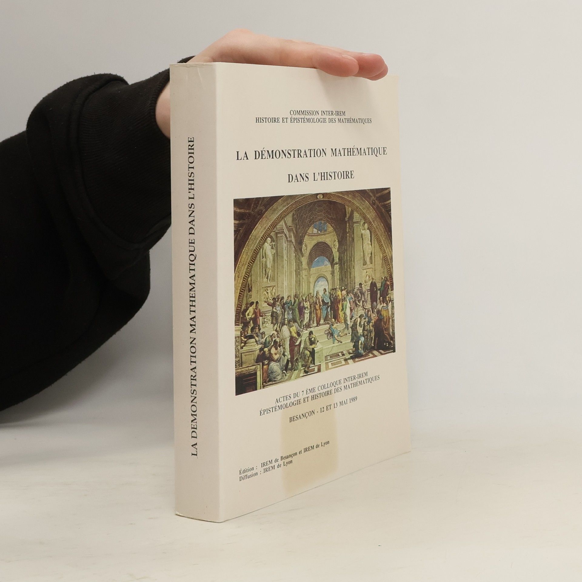 Colloque Inter-IREM Commission Inter-IREM histoire et épistémologie des mathématiques - 7: La démonstration mathématique dans l'histoire