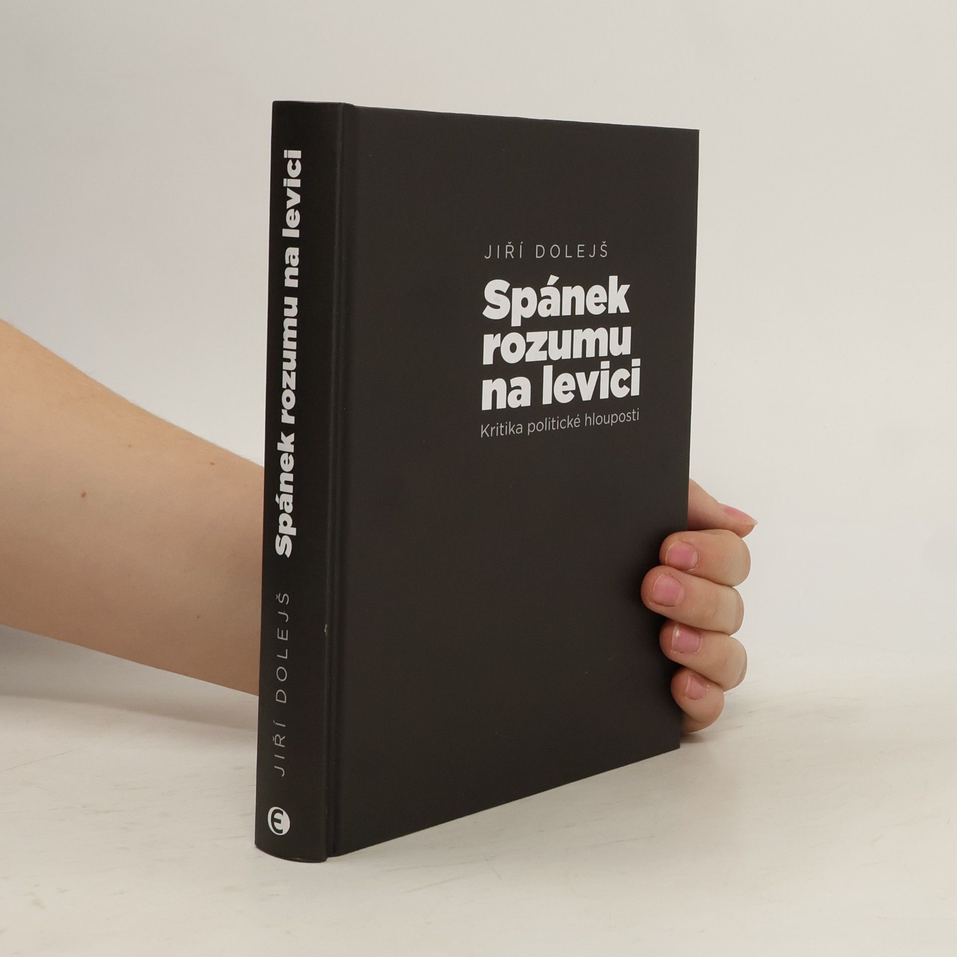Jiří Dolejš Spánek rozumu na levici: kritika politické hlouposti