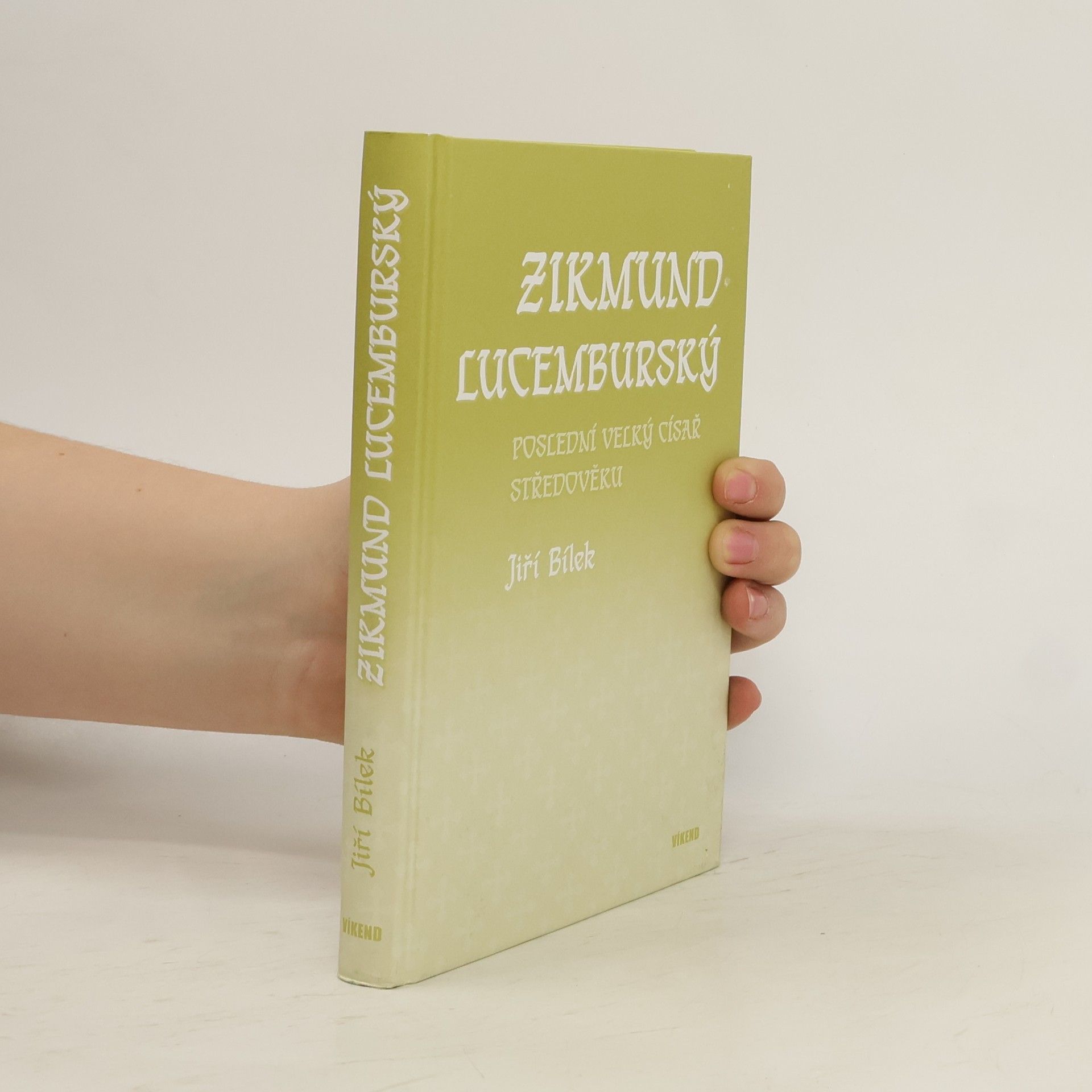 Jiří Bílek Zikmund Lucemburský – Poslední velký císař středověku