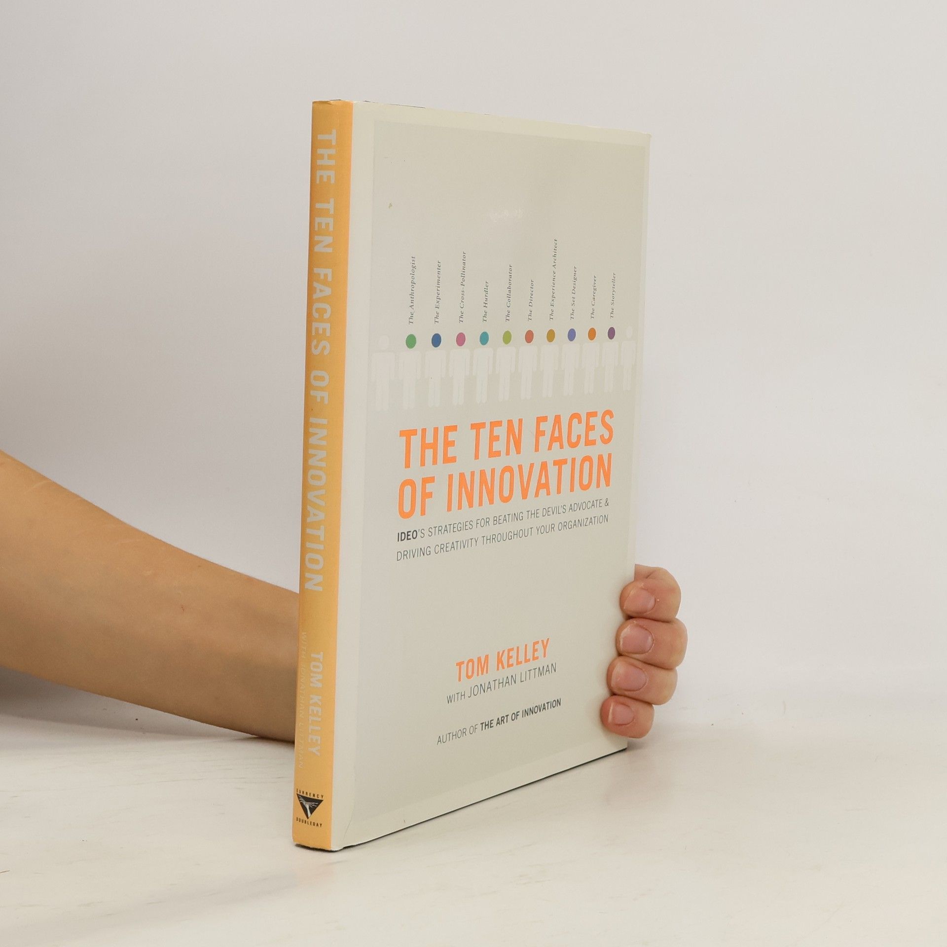 The Ten Faces of Innovation: IDEO's Strategies for Beating the Devil's Advocate and Driving Creativity Throughout Your Organization