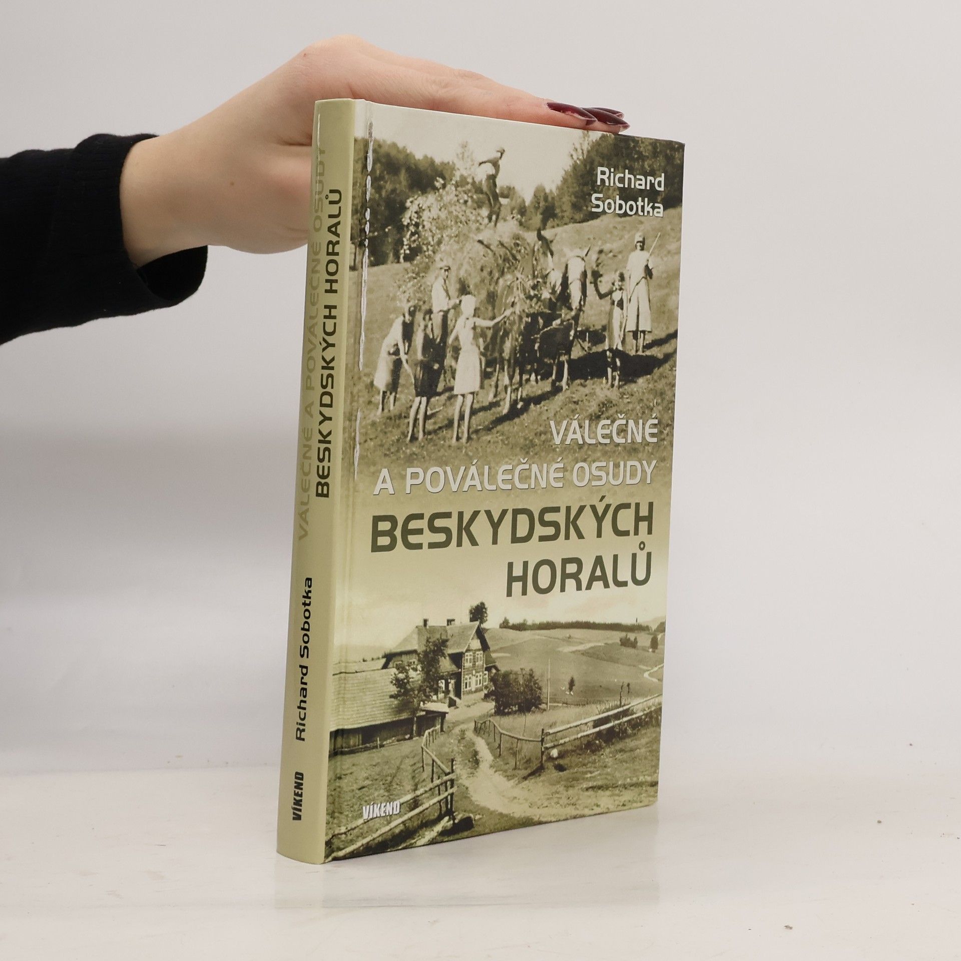 Richard Sobotka Válečné a poválečné osudy beskydských horalů