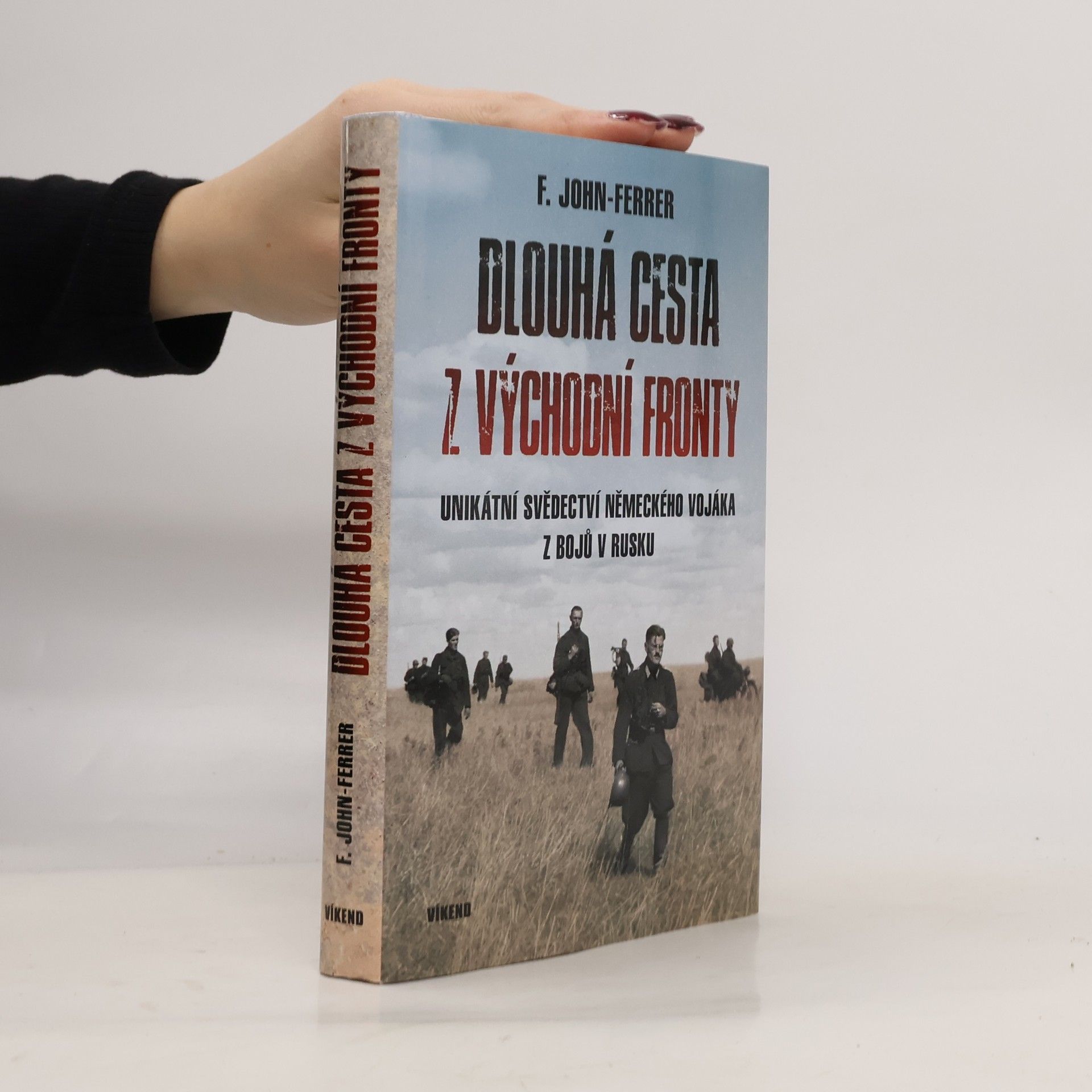 Ludwig John Friedrich Dlouhá cesta z východní fronty: Unikátní svědectví německého vojáka z bojů v Rusku