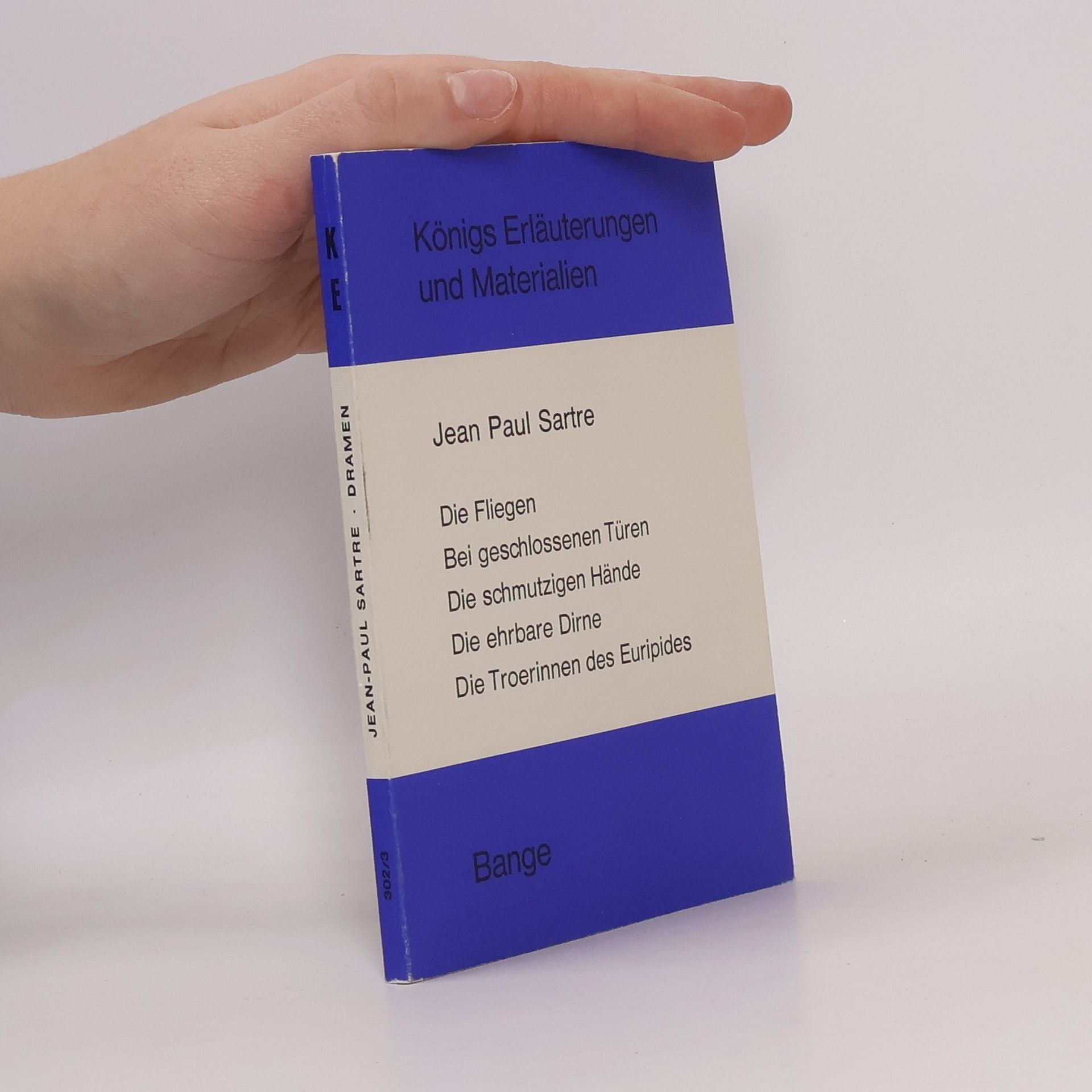 Erläuterungen zu Jean Paul Sartre, Die Fliegen, Bei geschlossenen Türen, Die schmutzigen Hände, Die ehrbare Dirne, Die Troerinnen des Euripides