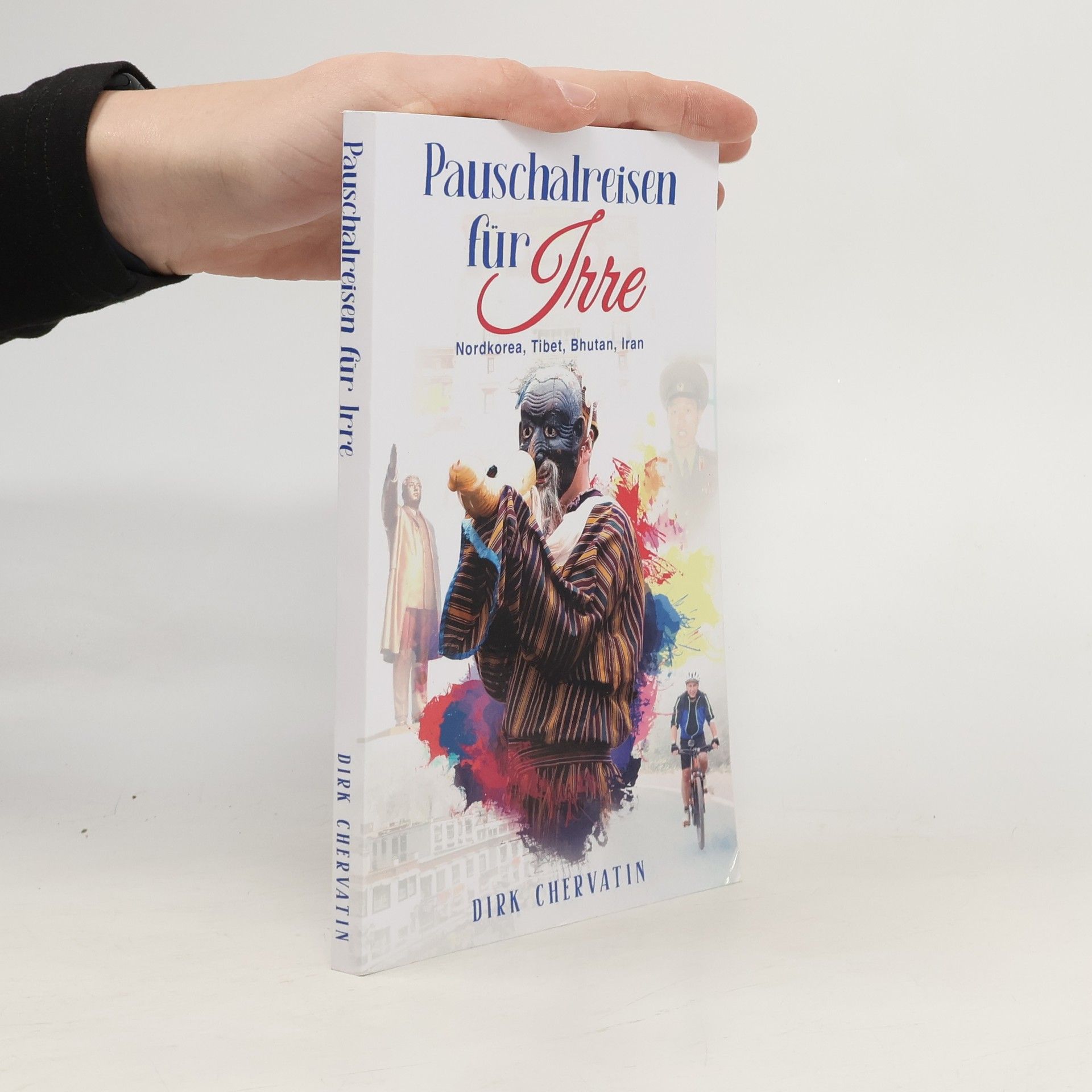 Dirk Chervatin Die etwas anderen Reiseberichte von Dirk Chervatin: Pauschalreisen für Irre