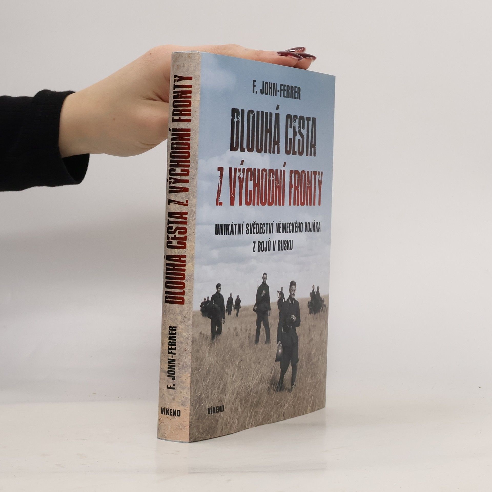 Ludwig John Friedrich Dlouhá cesta z východní fronty: Unikátní svědectví německého vojáka z bojů v Rusku