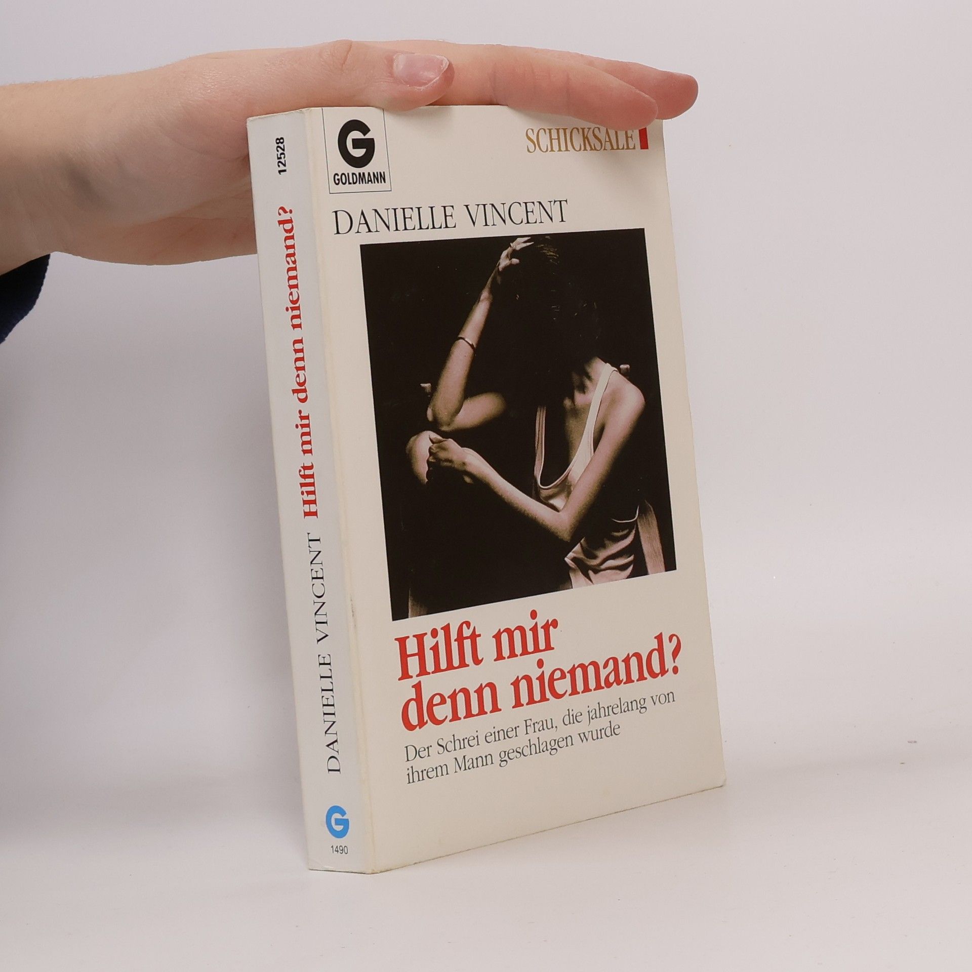 Danielle Vincent Hilft mir denn niemand?. Der Schrei einer Frau, die jahrelang von ihrem Mann geschlagen wurde
