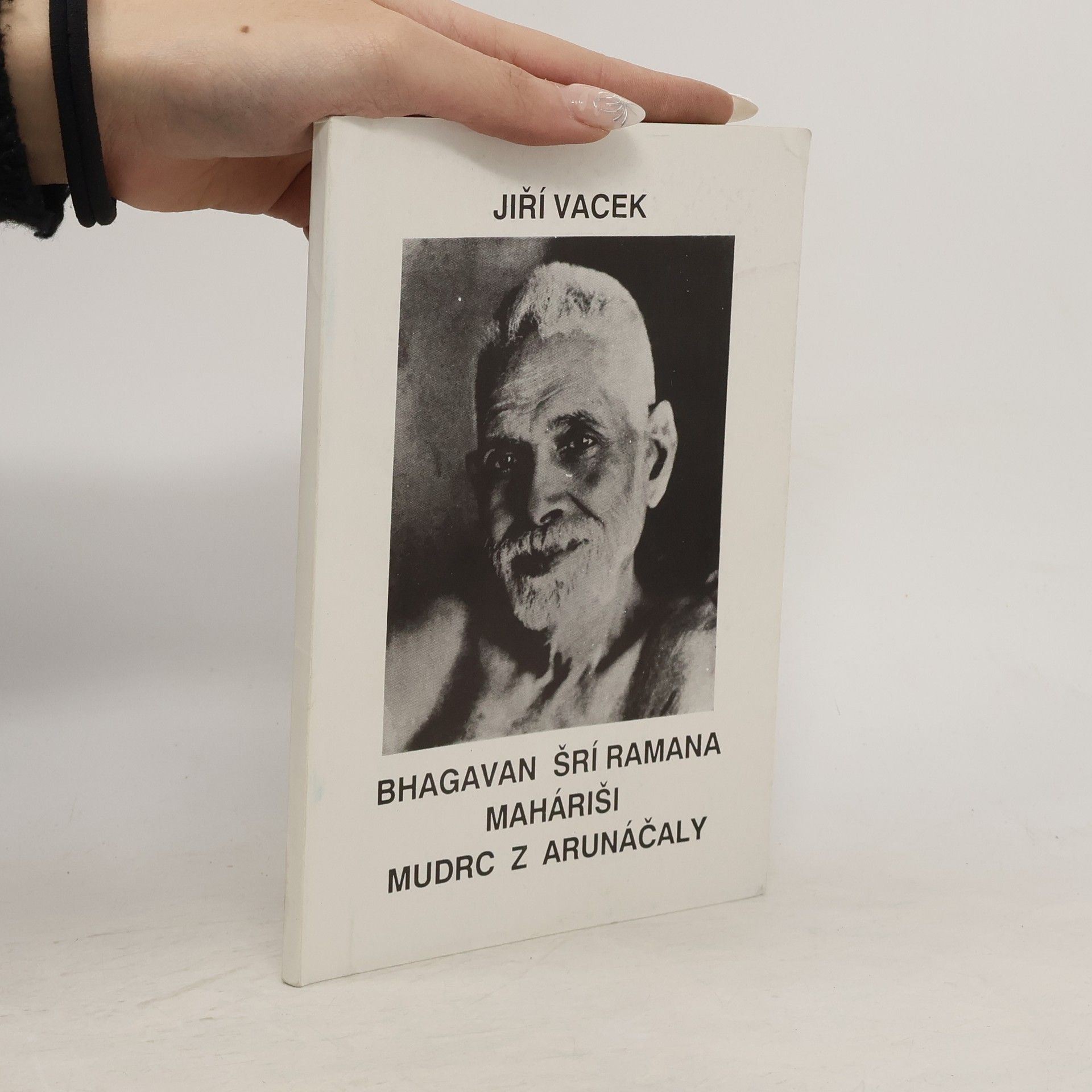 Jiří Vacek Bhagavan Šrí Ramana Maháriši, mudrc z Arunáčaly
