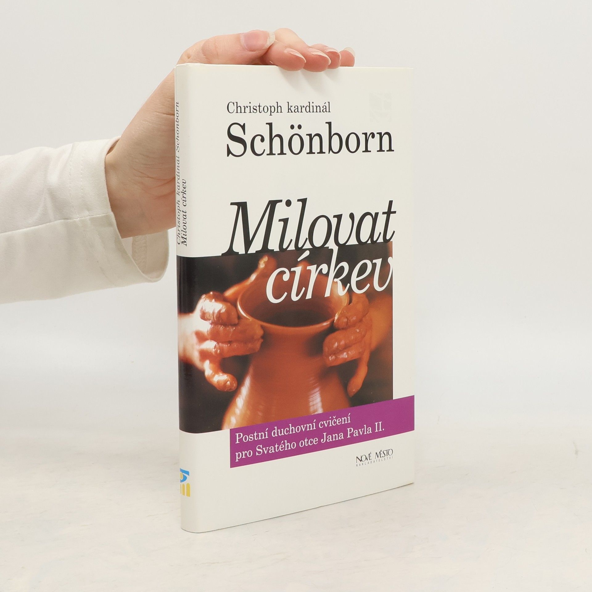 Christoph Schönborn Milovat církev. Postní duchovní cvičení pro Svatého otce Jana Pavla II.