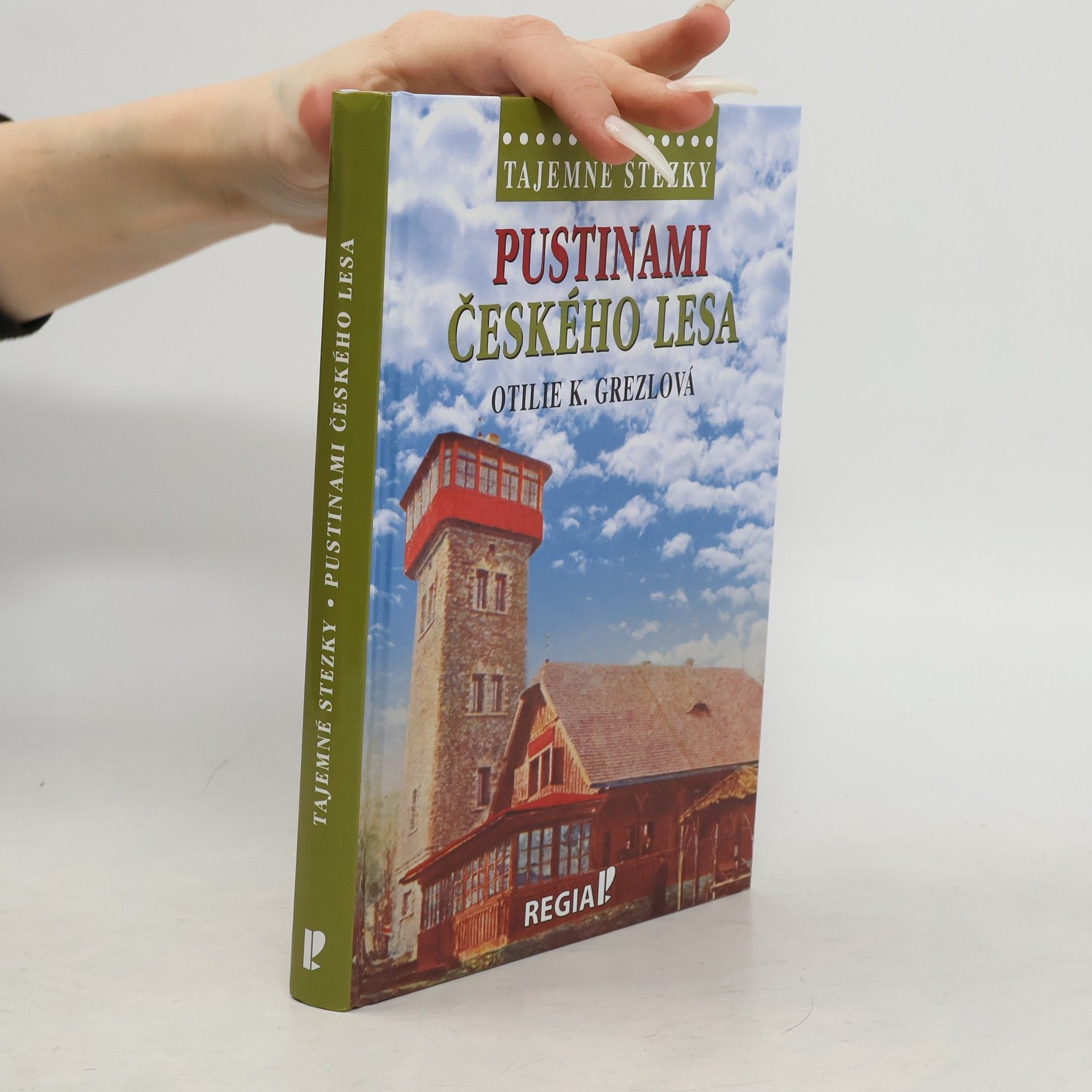 Otilie K. Grezlová Tajemné stezky: Pustinami Českého lesa