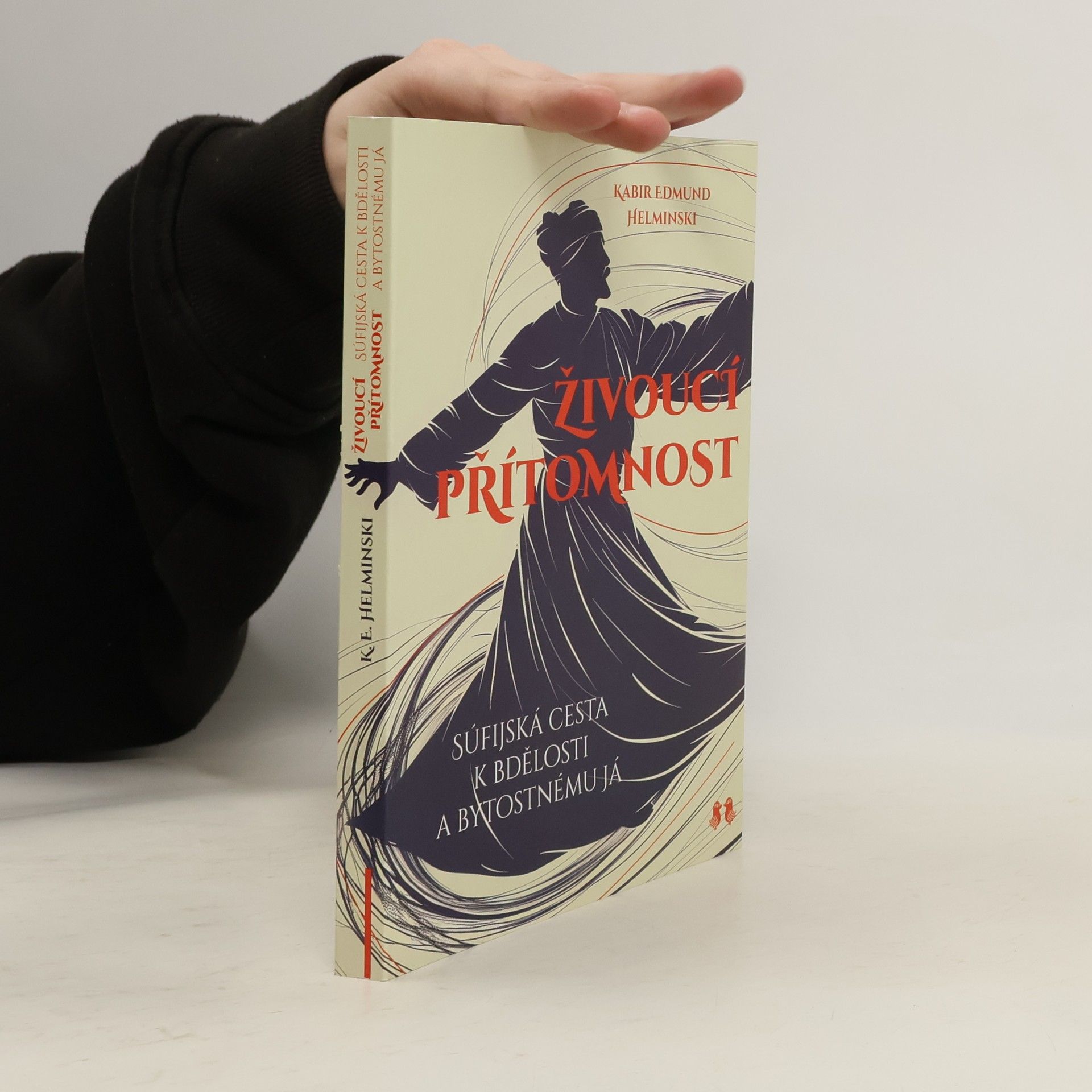 Kabir Edmund Helminski Živoucí přítomnost - Súfijská cesta k bdělosti a bytostnému já