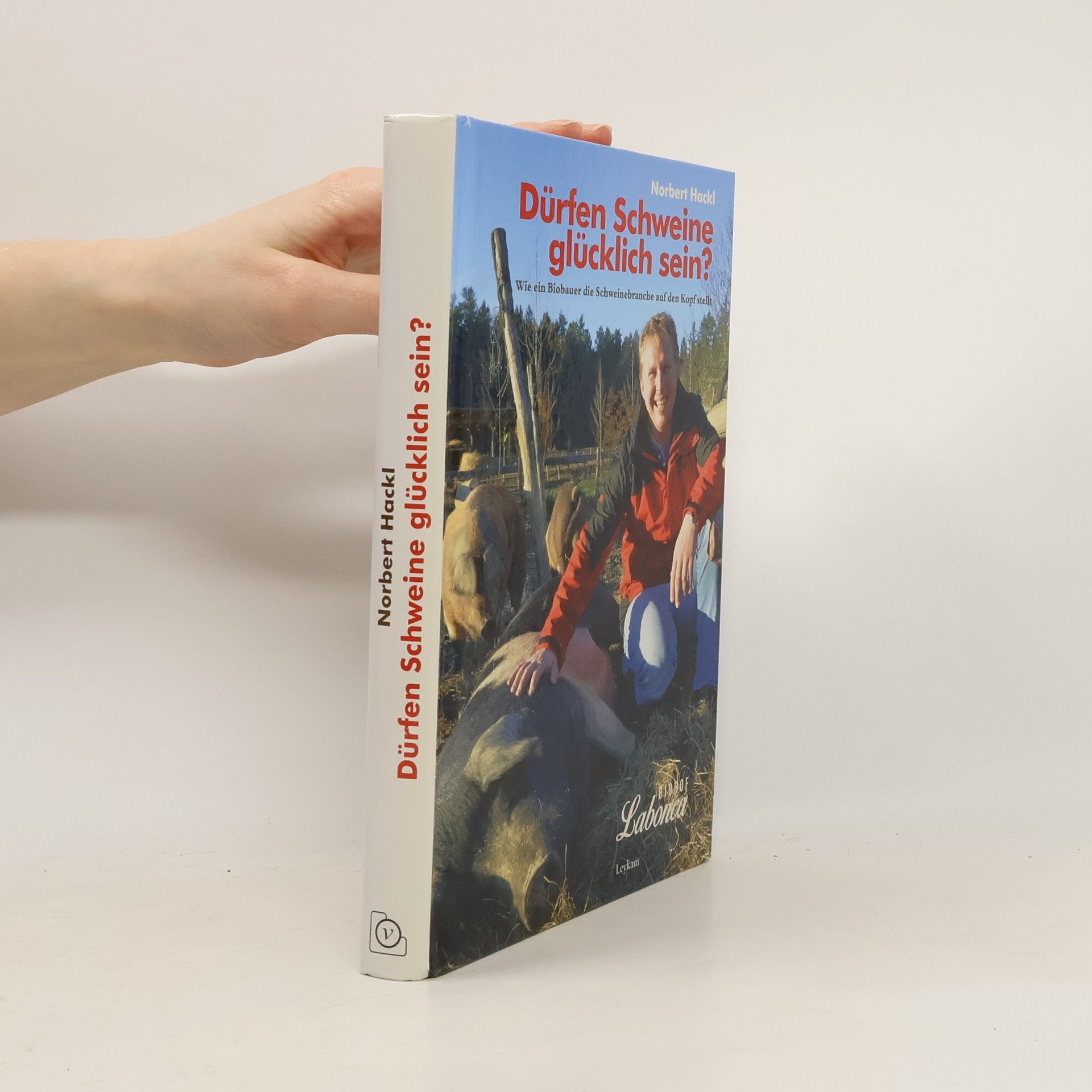 Norbert Hackl Dürfen Schweine glücklich sein?