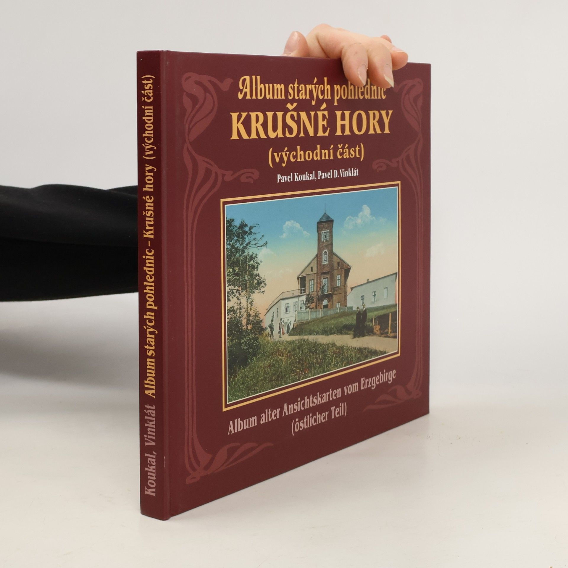 Karel Kupka Album starých pohlednic: Krušné hory, východní část = Album alter Ansichtskarten vom Erzgebirge
