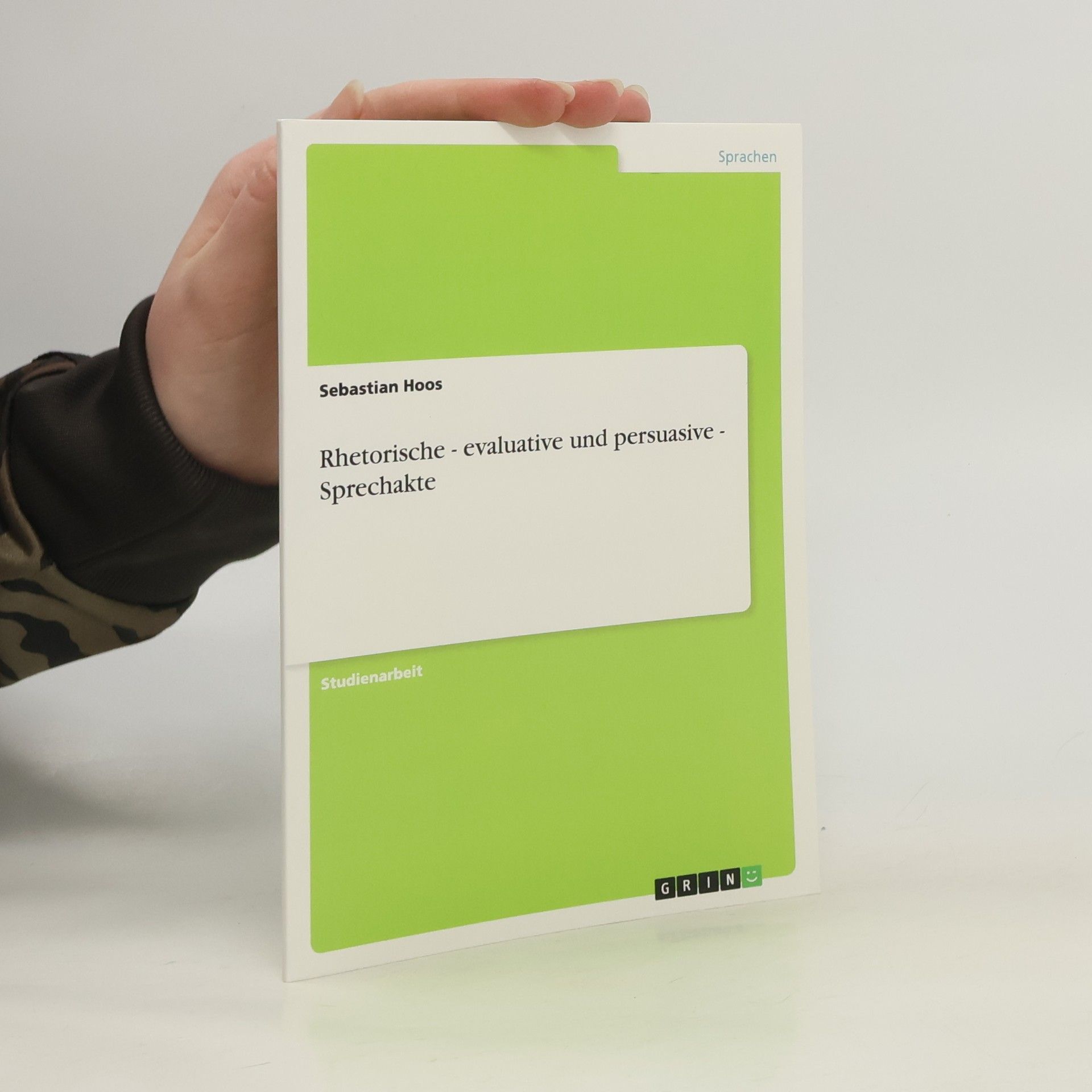 Rhetorische - evaluative und persuasive - Sprechakte: Studienarbeit