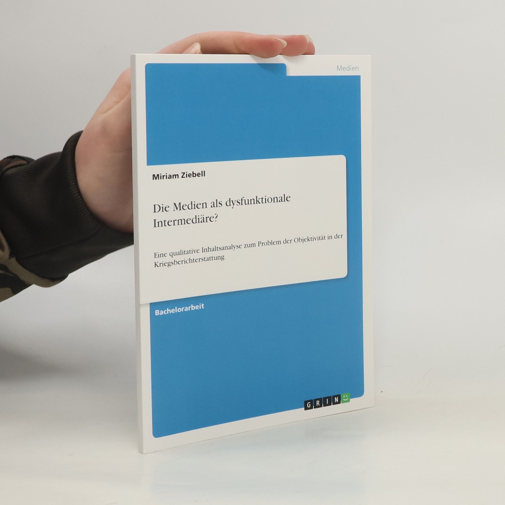 Miriam Ziebell Die Medien als dysfunktionale Intermediäre? - Bachelorarbeit