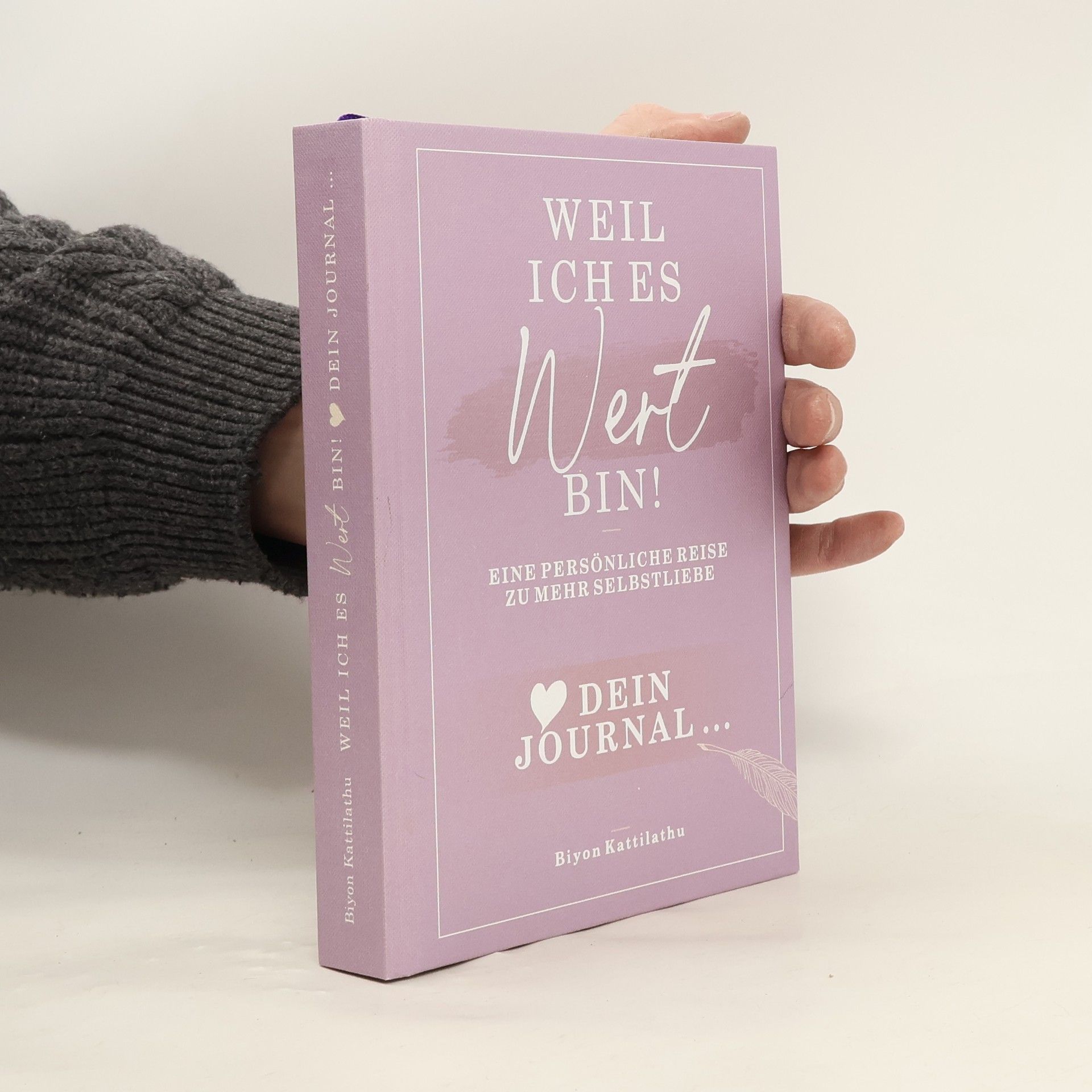 Weil ich es wert bin! Dein Journal. Eine persönliche Reise zu mehr Selbstliebe