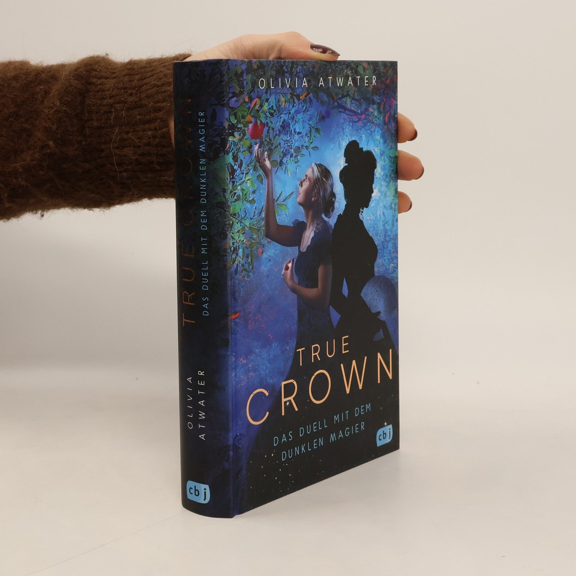 Olivia Atwater True Crown - Das Duell mit dem dunklen Magier