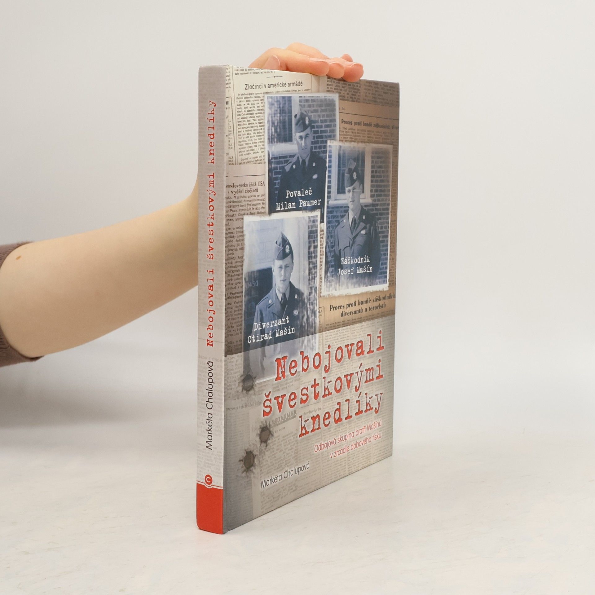 Nebojovali švestkovými knedlíky. Odbojová skupina bratří Mašínů v zrcadle dobového tisku