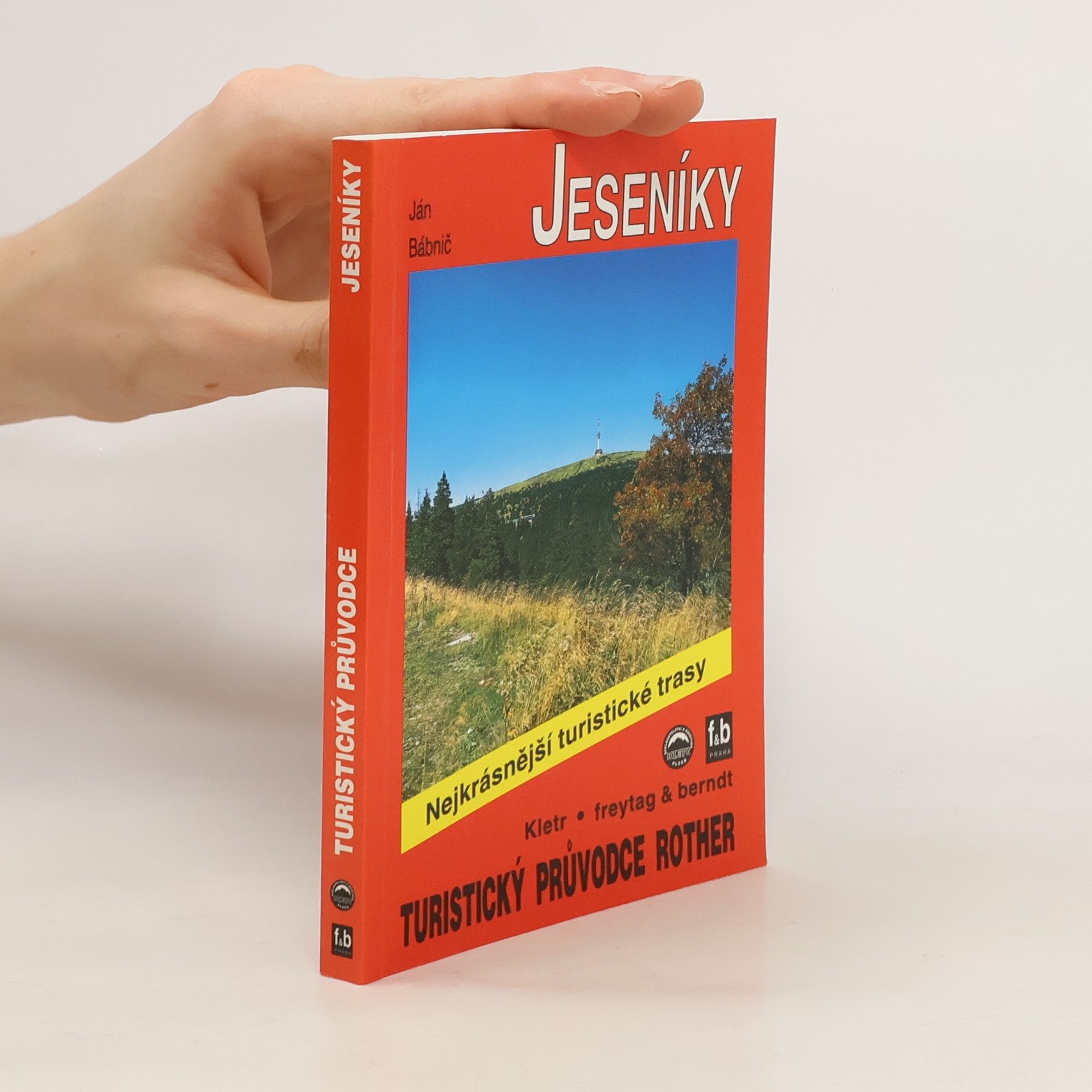 Ján Babnič Jeseníky : 52 nejkrásnějších turistických tras po hřebenech a údolími Jeseníků