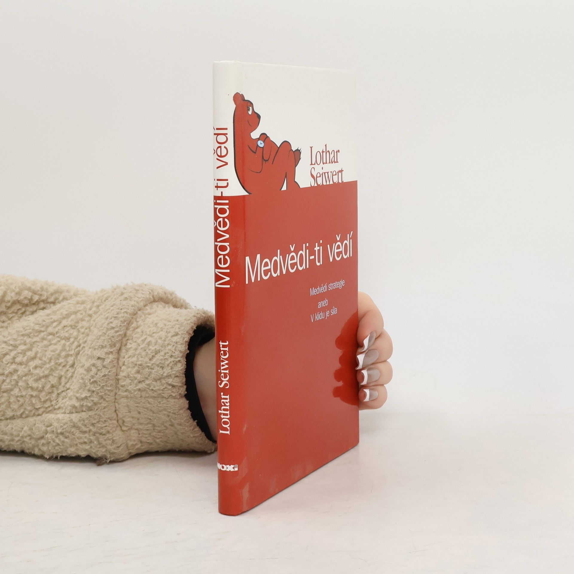Lothar Seiwert Medvědi - ti vědí : medvědí strategie, aneb, V klidu je síla