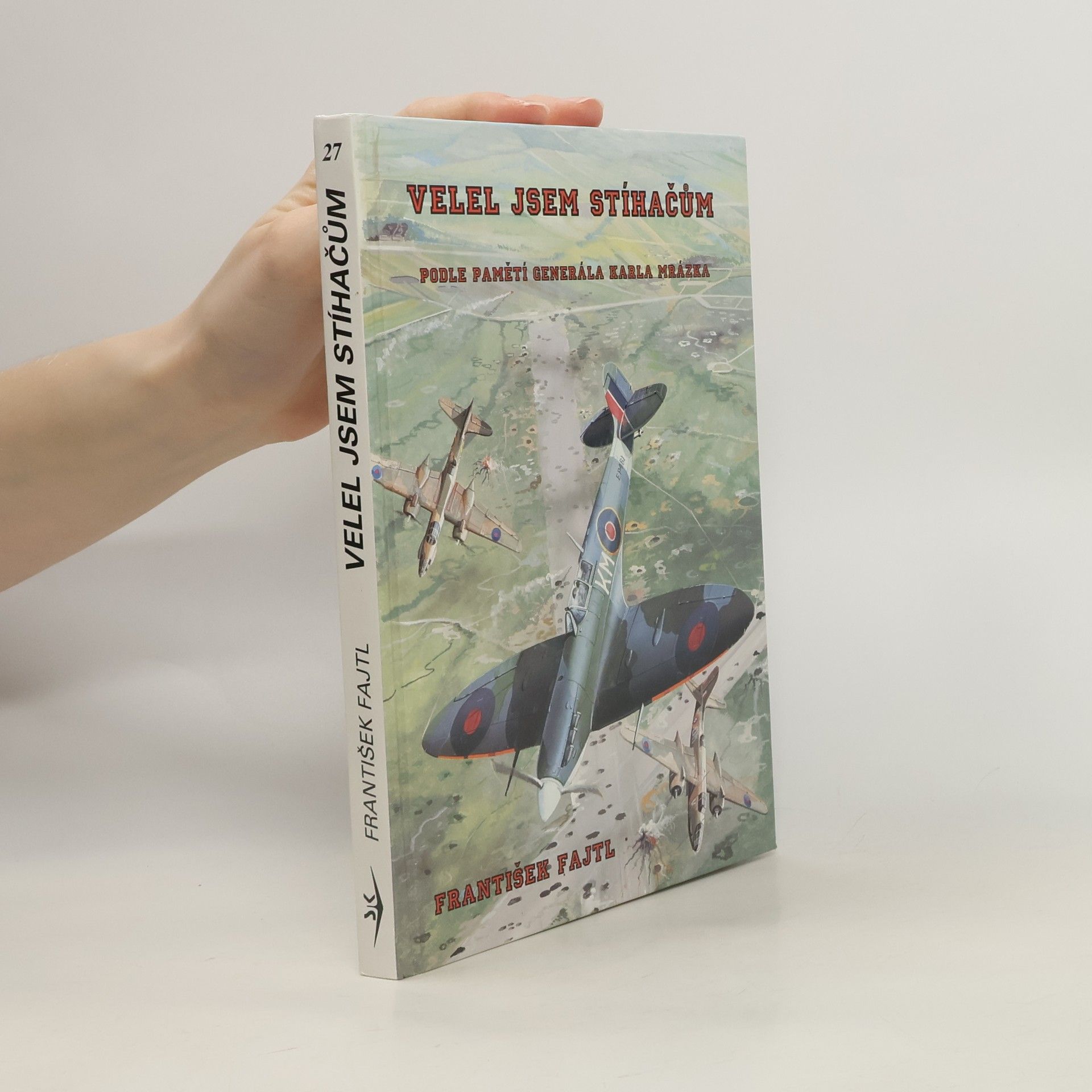 František Fajtl Velel jsem stíhačům. Podle pamětí generála Karla Mrázka