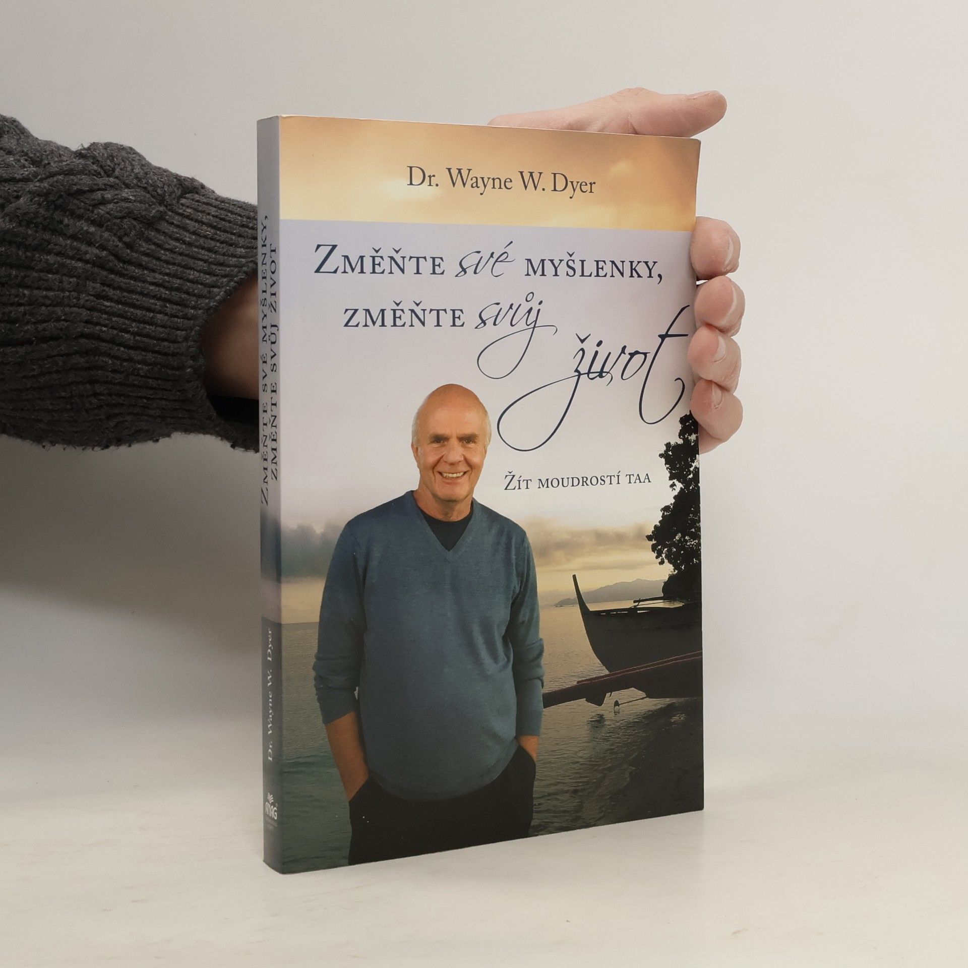 Wayne Dyer Změňte své myšlenky, změňte svůj život. Žít moudrostí Taa