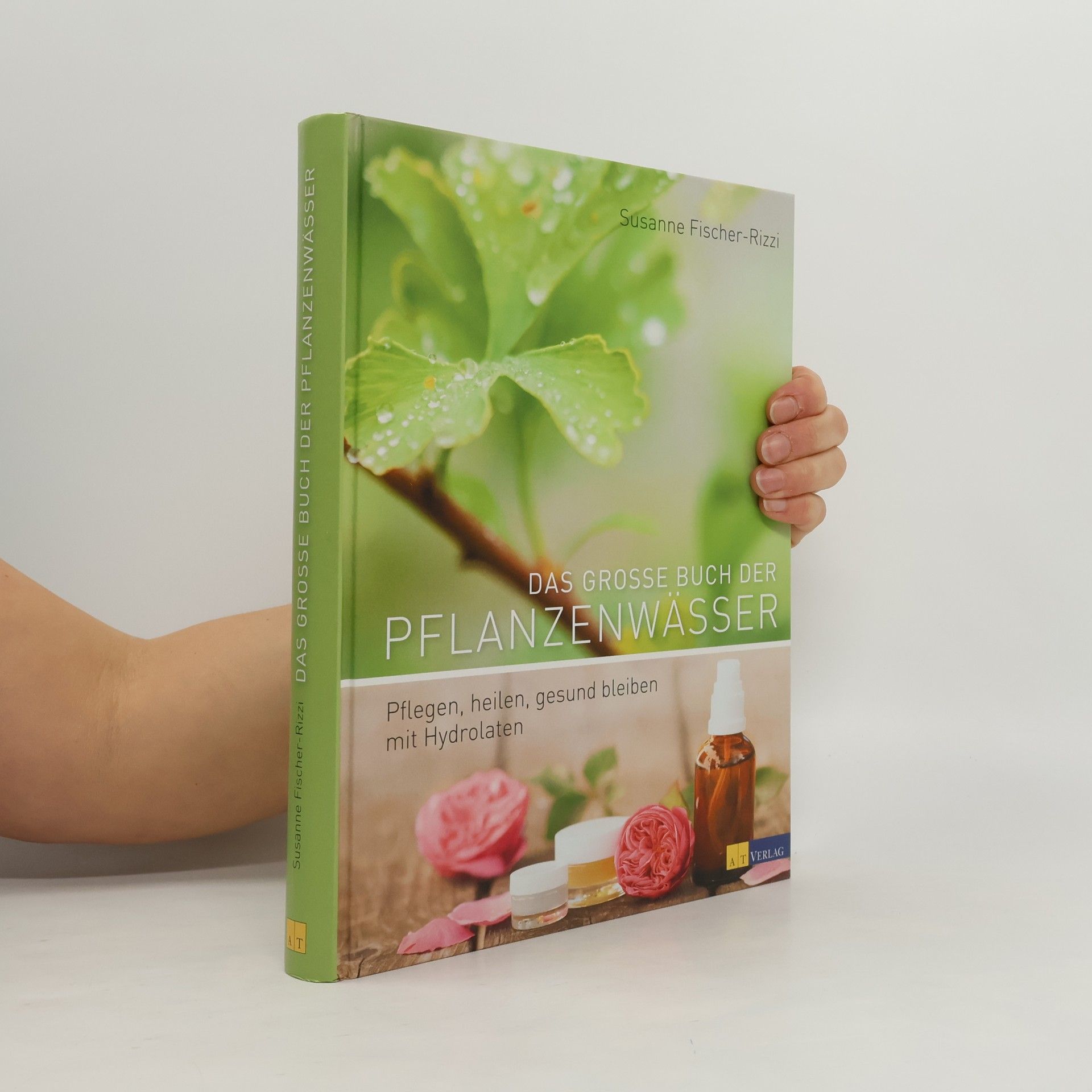 Susanne Fischer-Rizzi Das große Buch der Pflanzenwässer