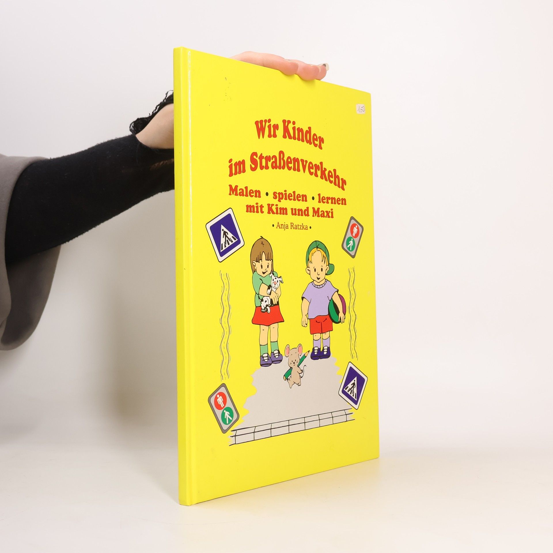Anja Ratzka Wir Kinder im Straßenverkehr. Malen. Spielen. Lernen. Mit Kim und Maxi