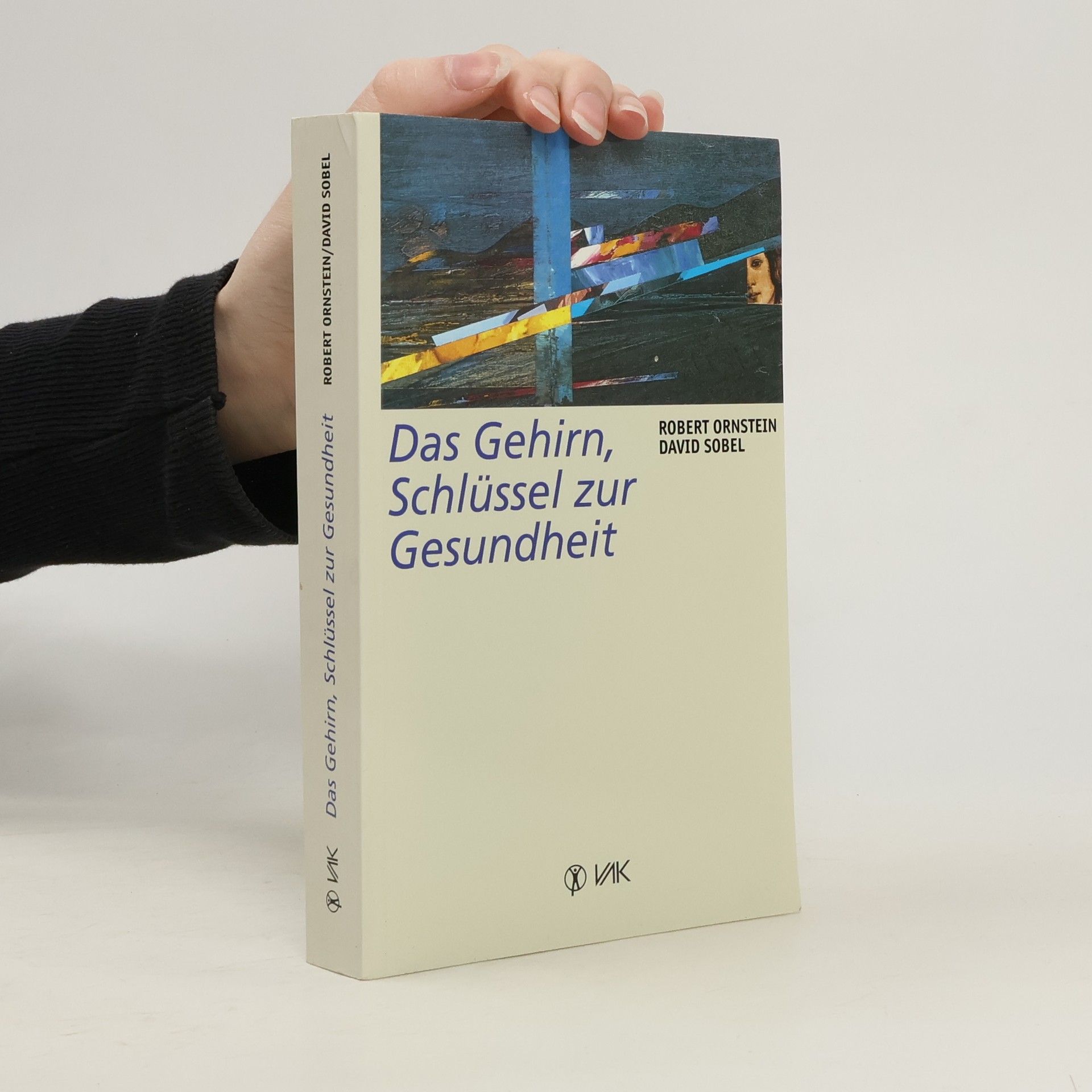 Robert E. Ornstein Das Gehirn, Schlüssel zur Gesundheit