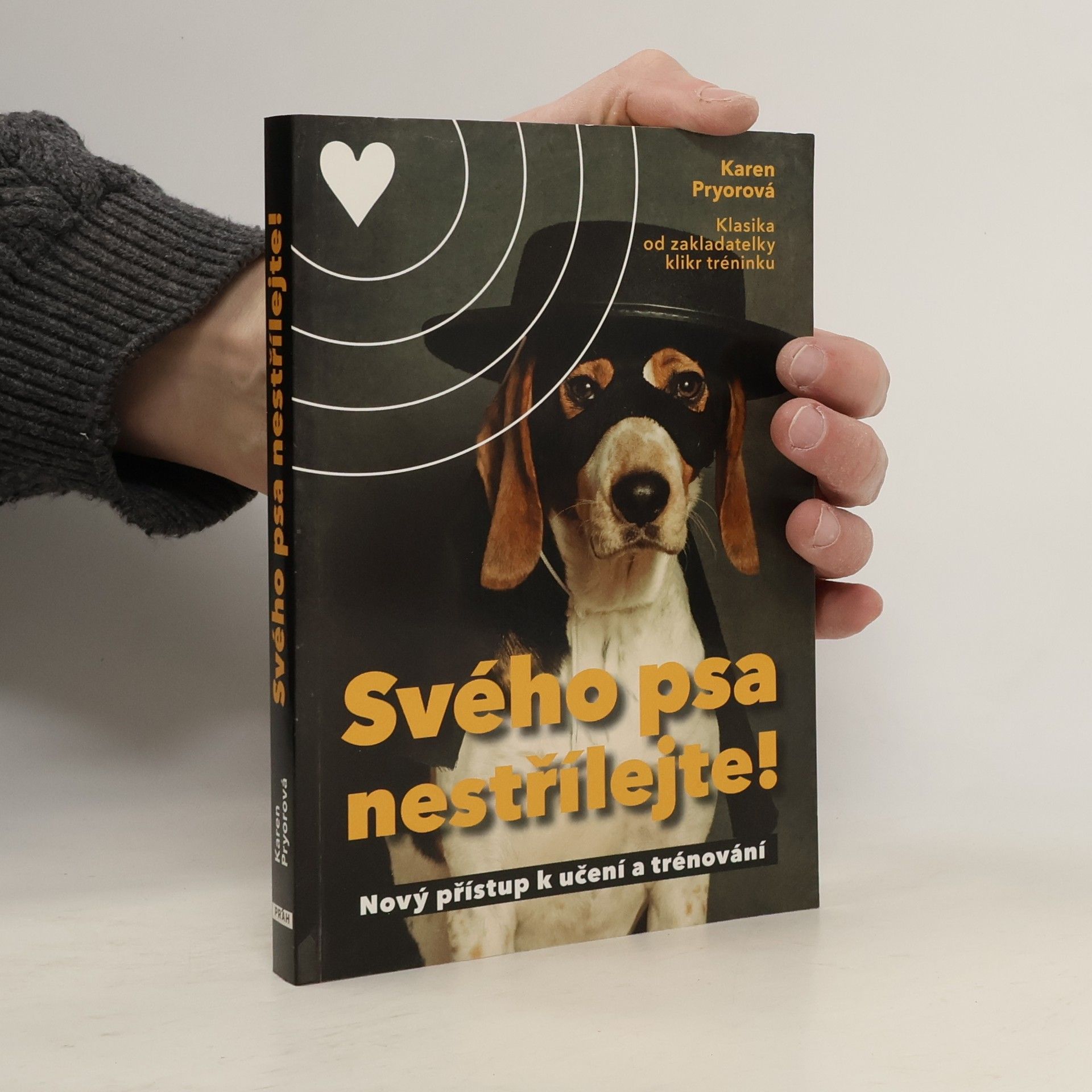 Karen Pryor Svého psa nestřílejte! Nový přístup k učení a trénování