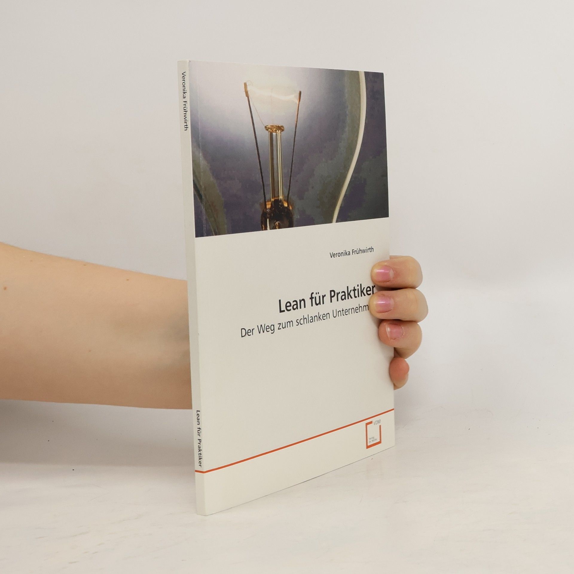 Veronika Frühwirth Lean für Praktiker: Der Weg zum schlanken Unternehmen