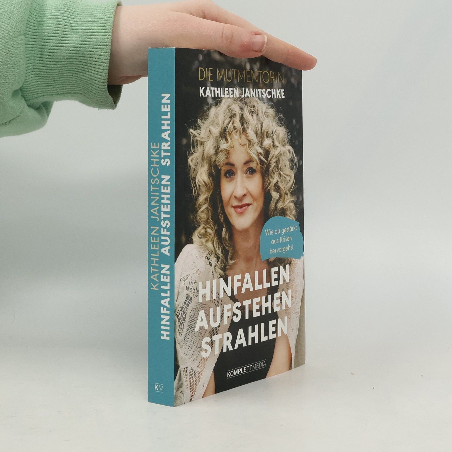 Kathleen Janitschke Hinfallen. Aufstehen. Strahlen.