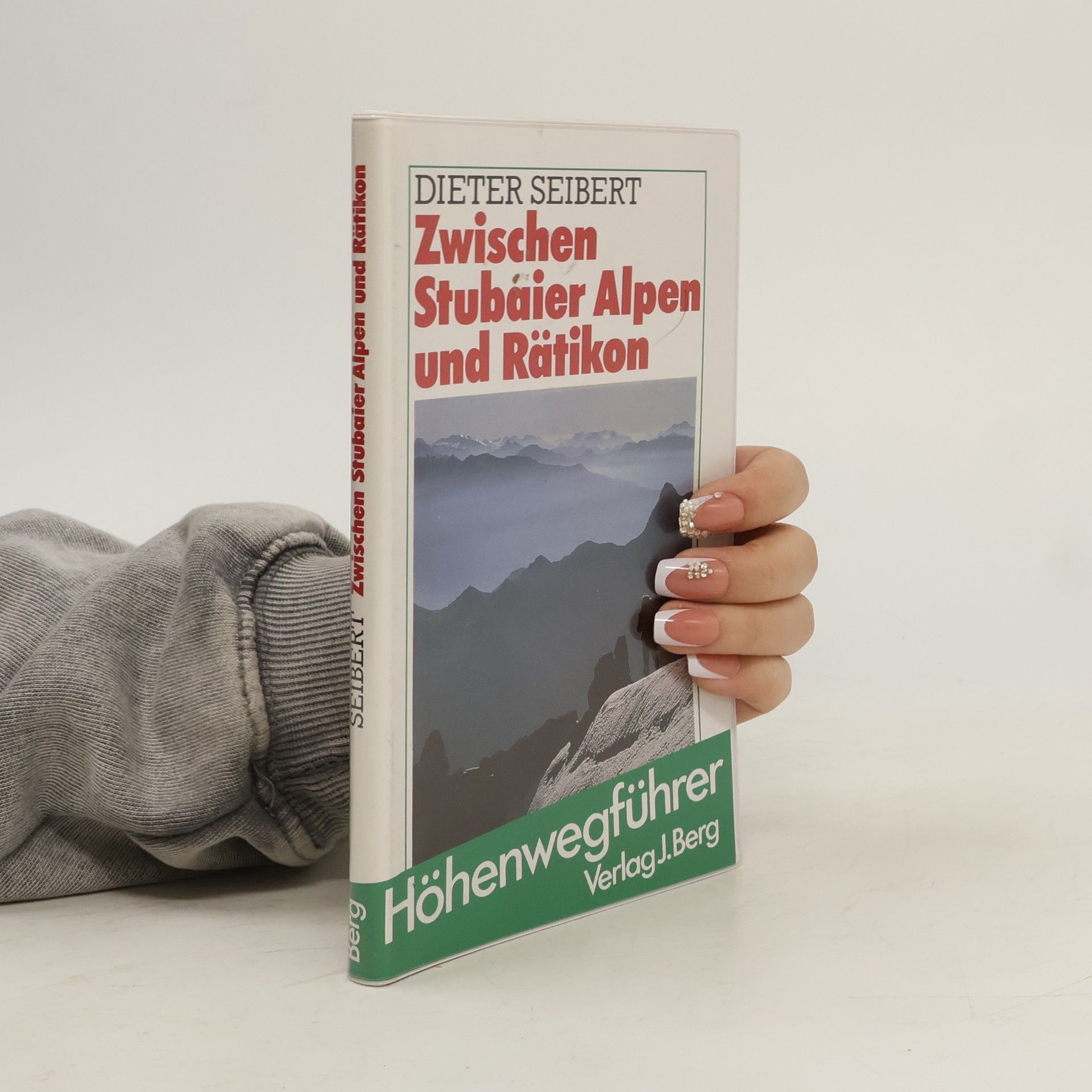 Hans-Dieter Seibert Zwischen Stubaier Alpen und Rätikon