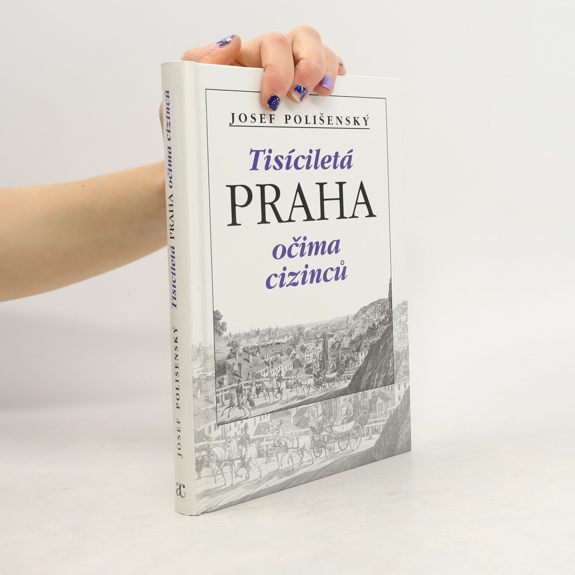 Josef Polišenský Tisíciletá Praha očima cizinců