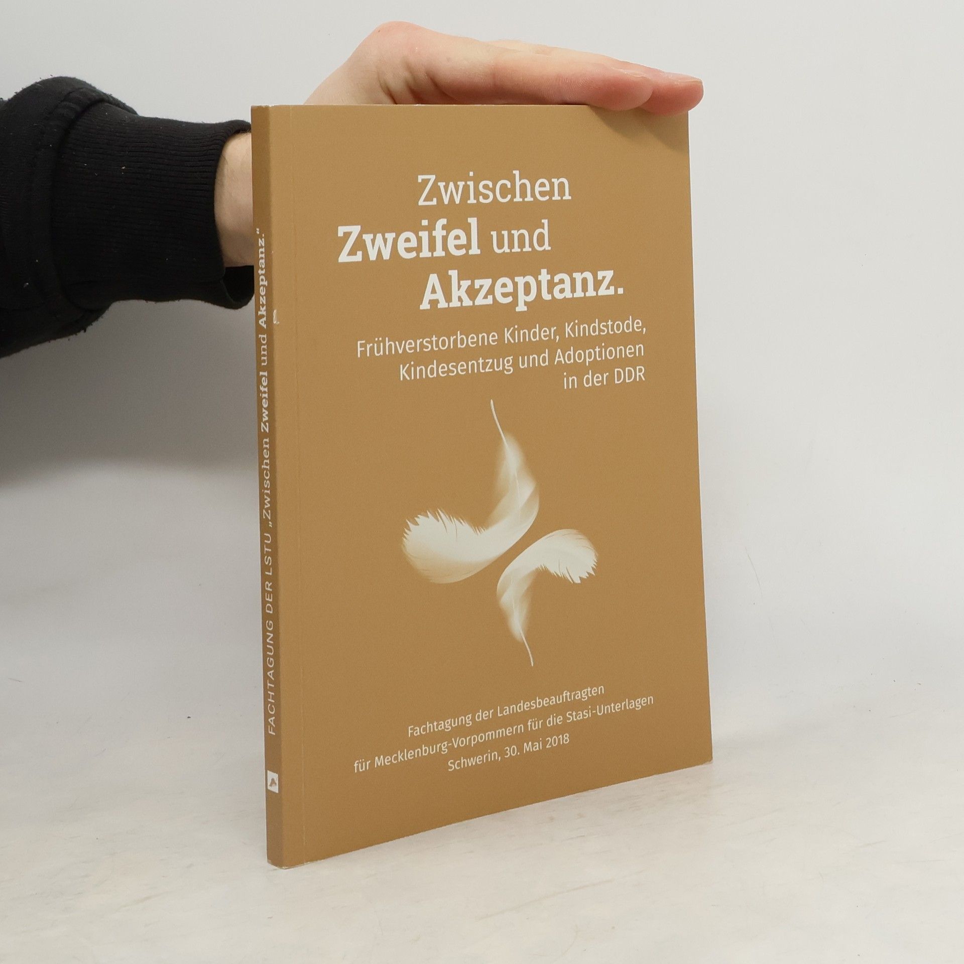 Autores varios Fachtagung der Landesbeauftragten für Mecklenburg-Vorpommern für die Stasi-Unterlagen, Schwerin, 30. Mai 2018: Zwischen Zweifel und Akzeptanz