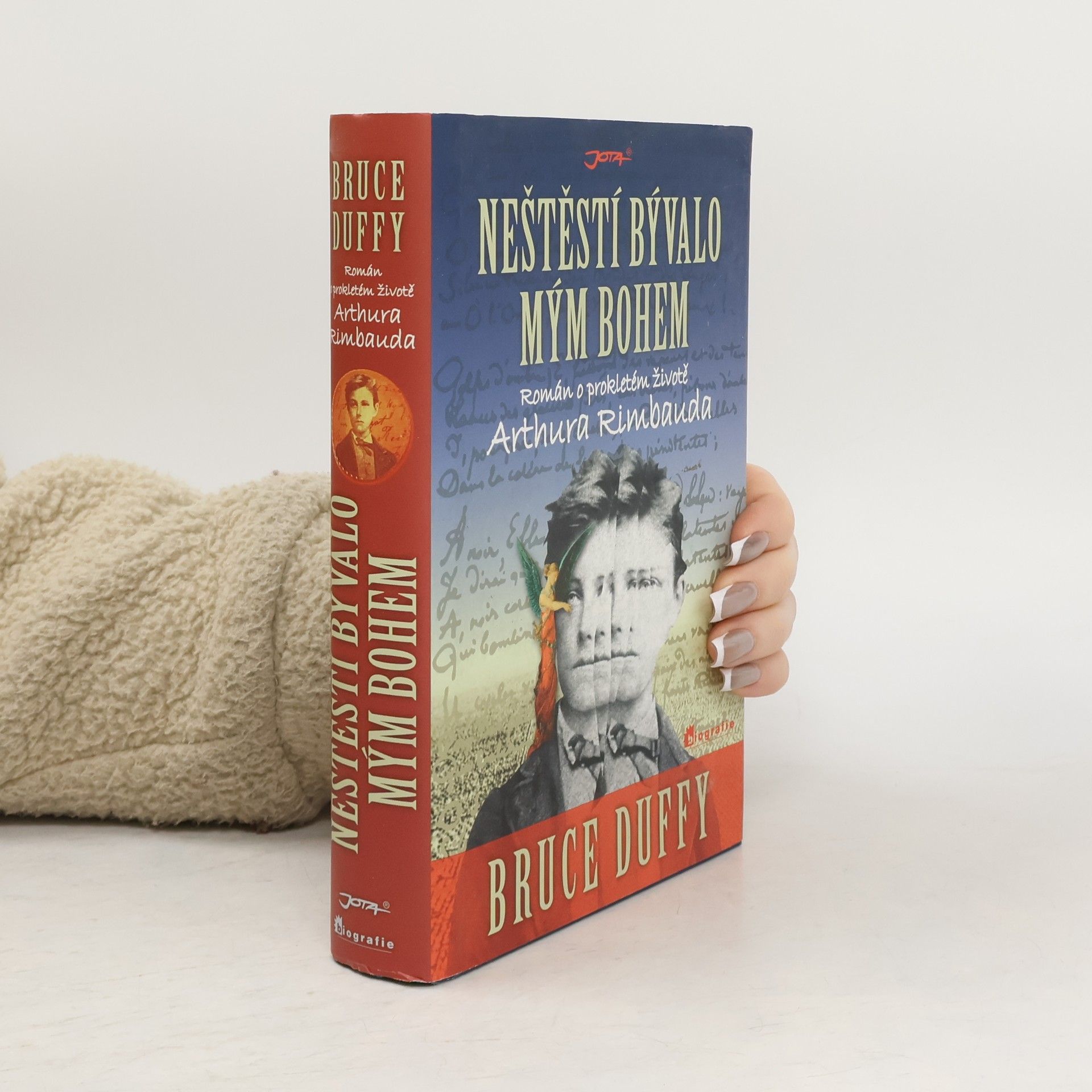 Bruce Duffy Neštěstí bývalo mým bohem: Román o prokletém životě Arthura Rimbauda