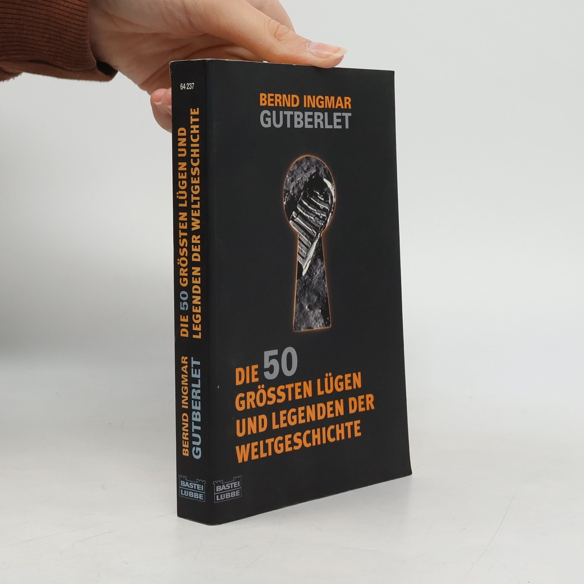 Bernd Ingmar Gutberlet Die 50 größten Lügen und Legenden der Weltgeschichte