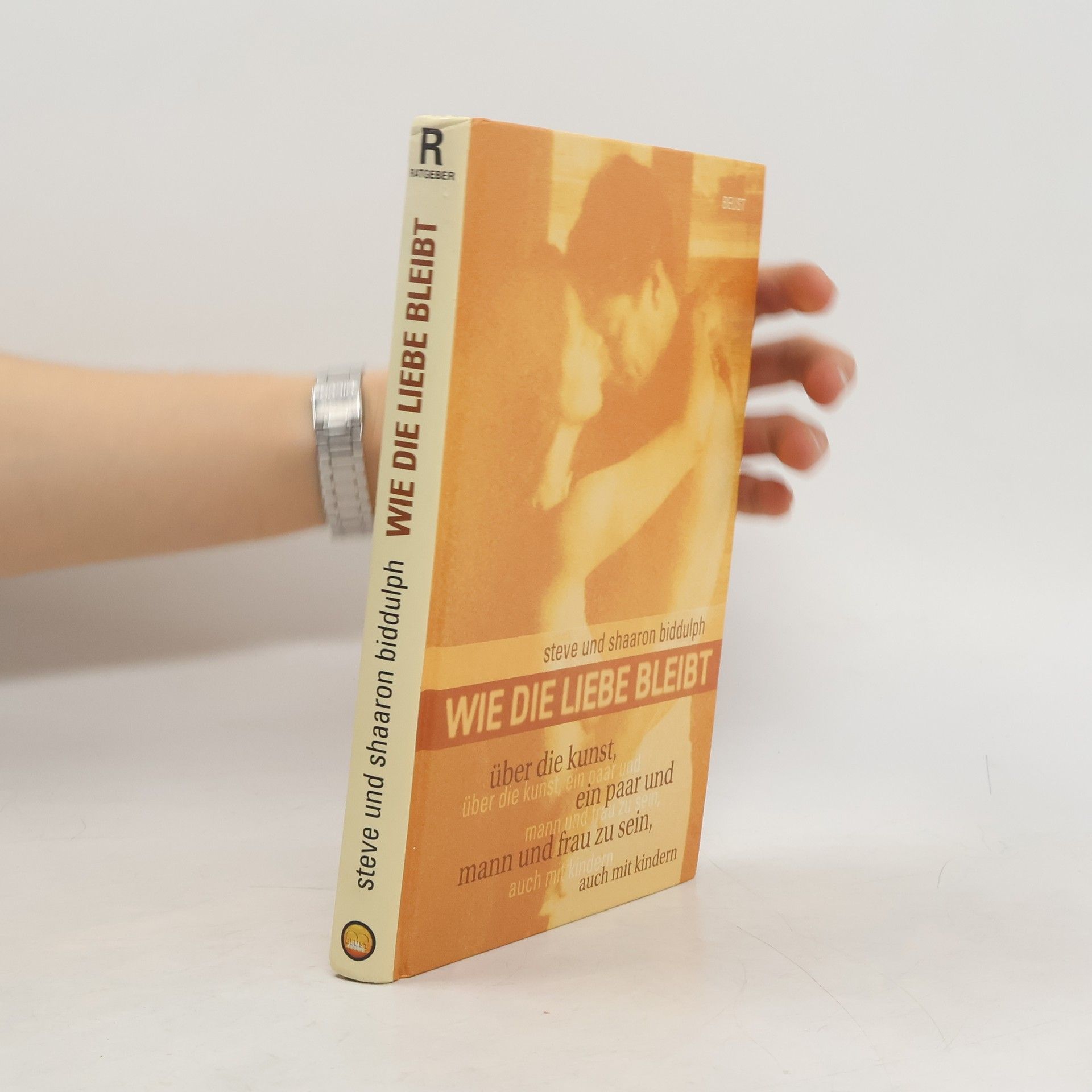 Steve Biddulph Wie die Liebe bleibt