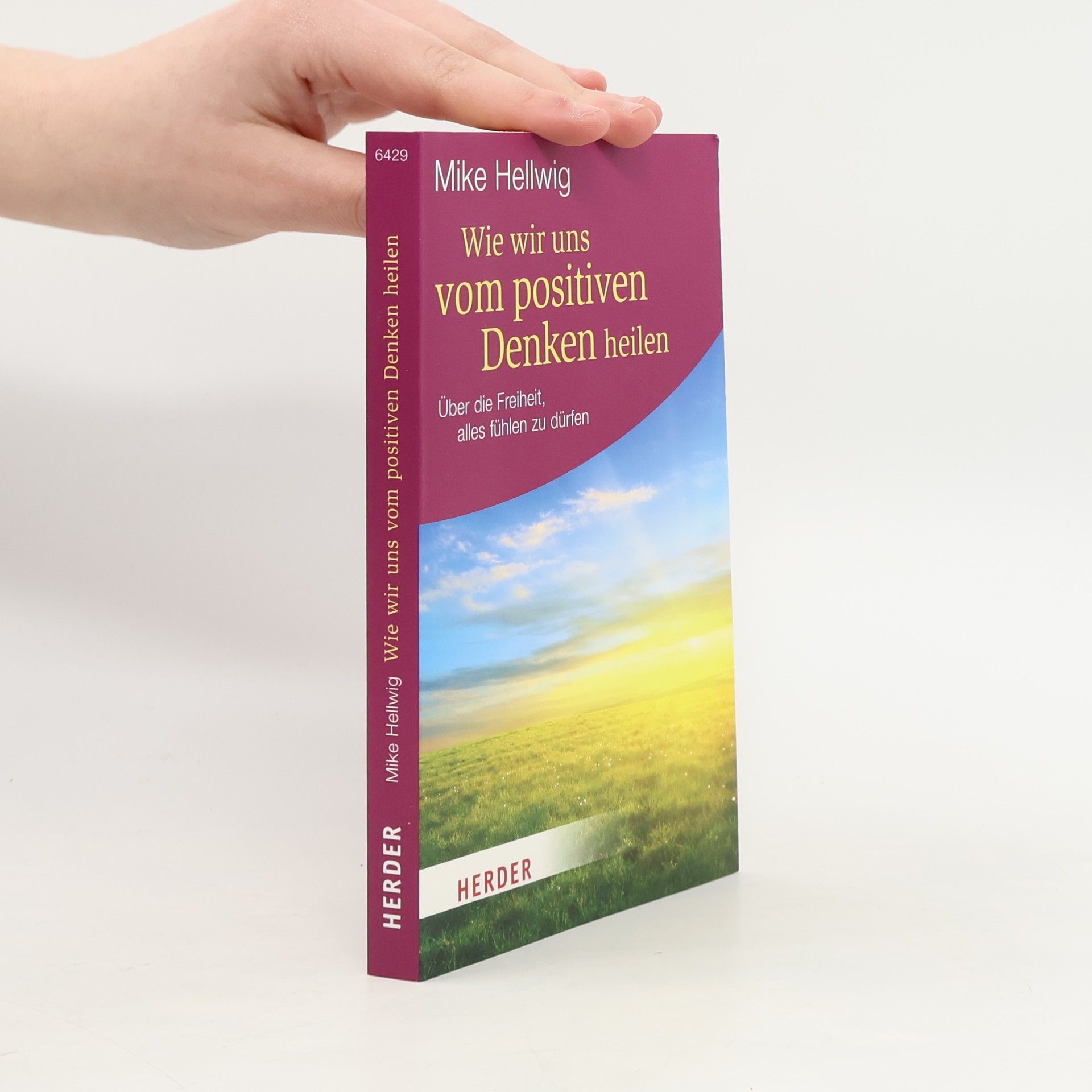 HERDER Spektrum: Wie wir uns vom positiven Denken heilen