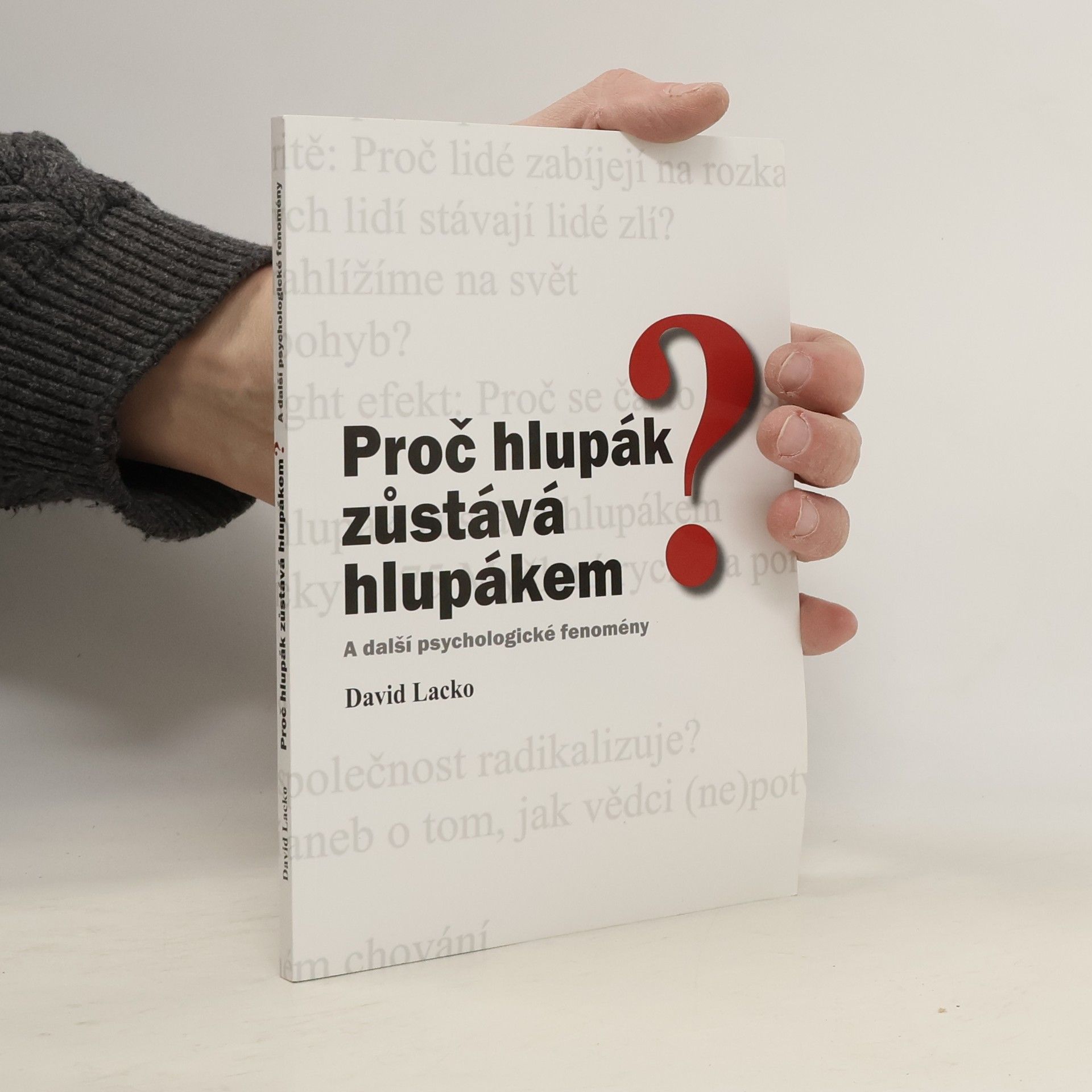 Proč hlupák zůstává hlupákem? : a další psychologické fenomény