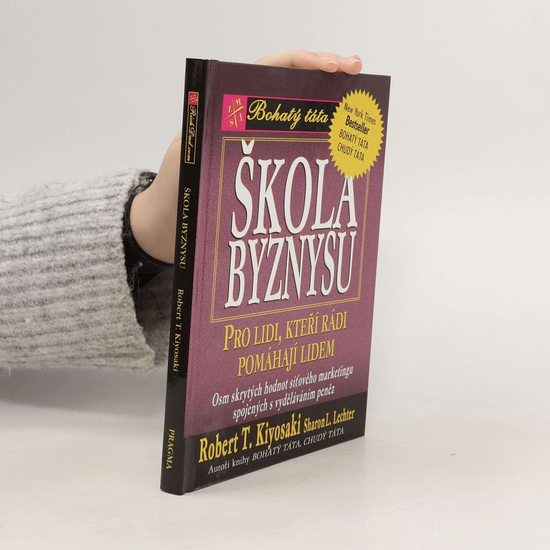 Robert Kiyosaki Škola byznysu : pro lidi, kteří rádi pomáhají lidem : osm skrytých hodnot síťového marketingu, spojených s vyděláváním peněz