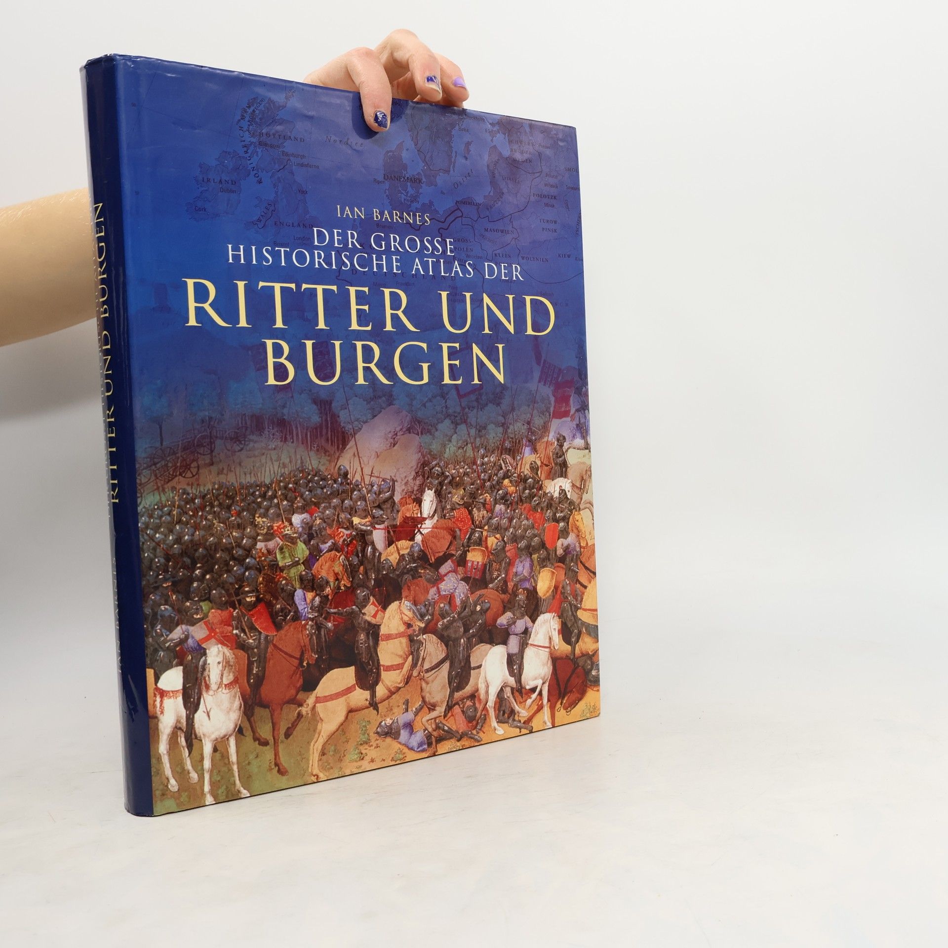 Der grosse historische Atlas der Ritter und Burgen