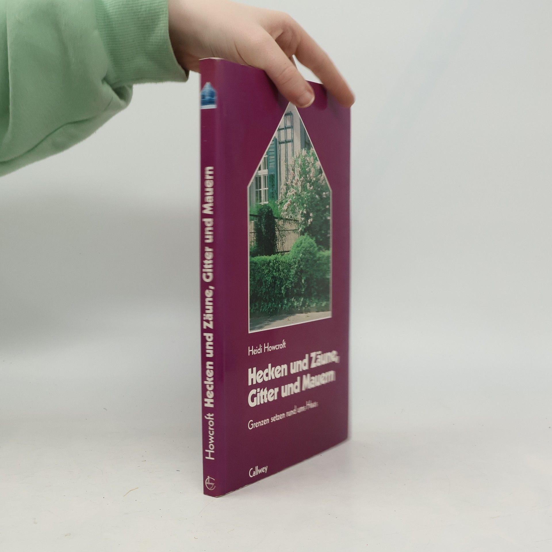 Heidi Howcroft Hecken und Zäune, Gitter und Mauern